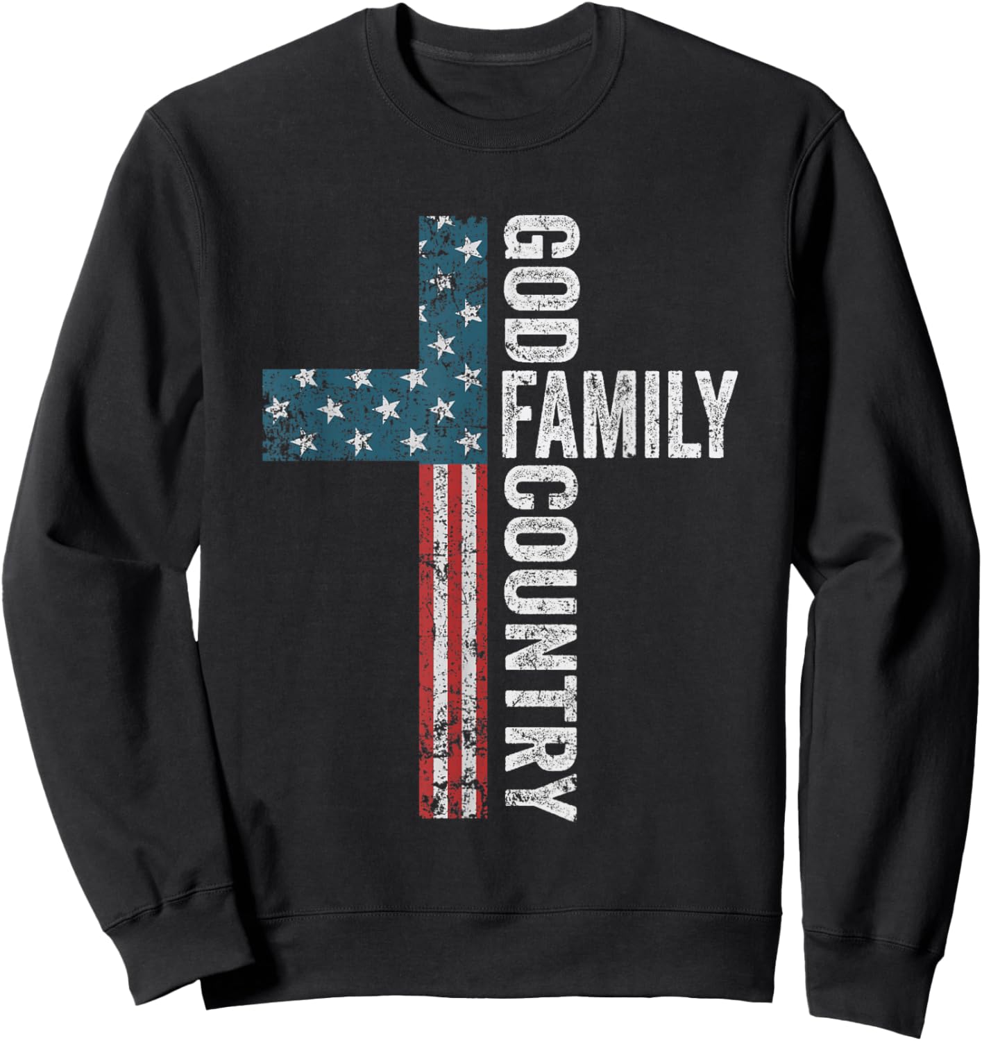 God Family Country - Patriotic Freedom Christian USA Cross Sweatshirt - Sweatshirt | Black