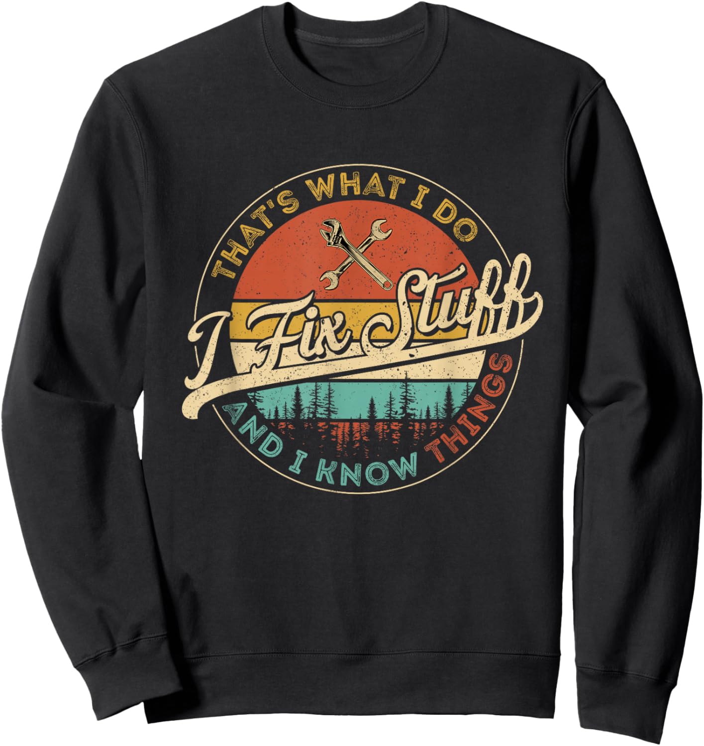 Vintage That's What I Do I Fix Stuff And I Know Things Sweatshirt - Sweatshirt | Black