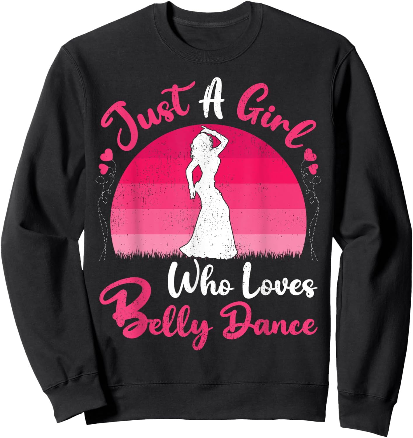 Vintage Belly Dance Lover Just A Girl Who Loves Belly Dance Sweatshirt - Sweatshirt | Black