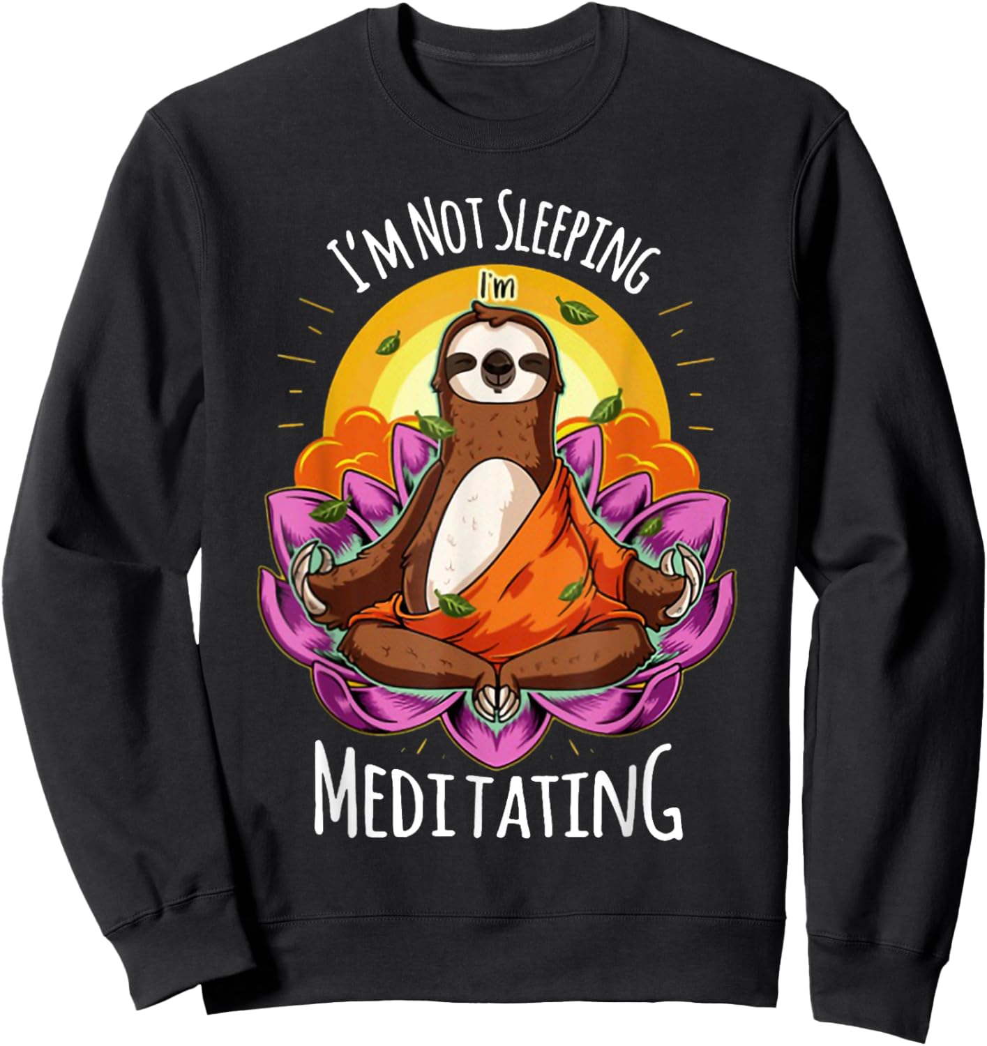 I'm Not Sleeping I'm Meditating YOGA Sloth Sweatshirt - Sweatshirt | Black