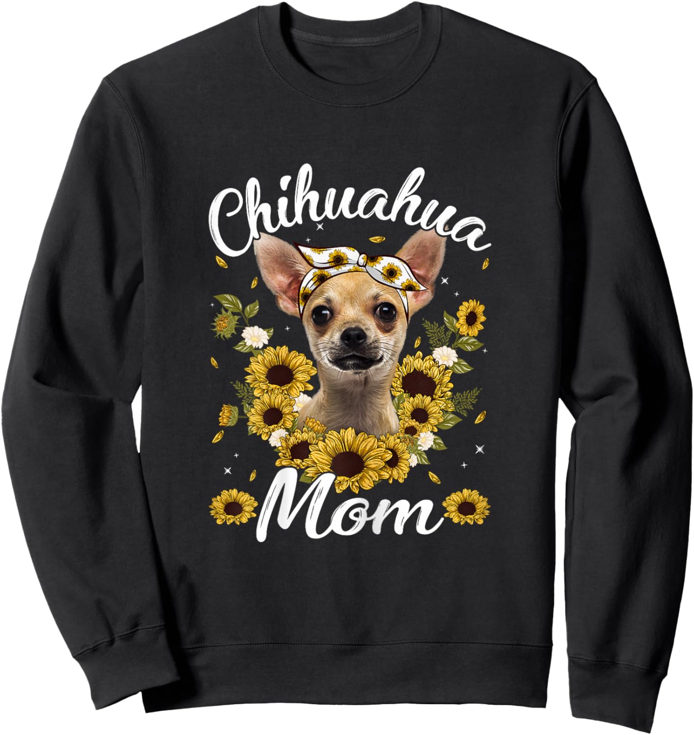 Cute Chihuahua Mom Sunflower Dog Mom Mother's Day Women Sweatshirt - Sweatshirt | Black