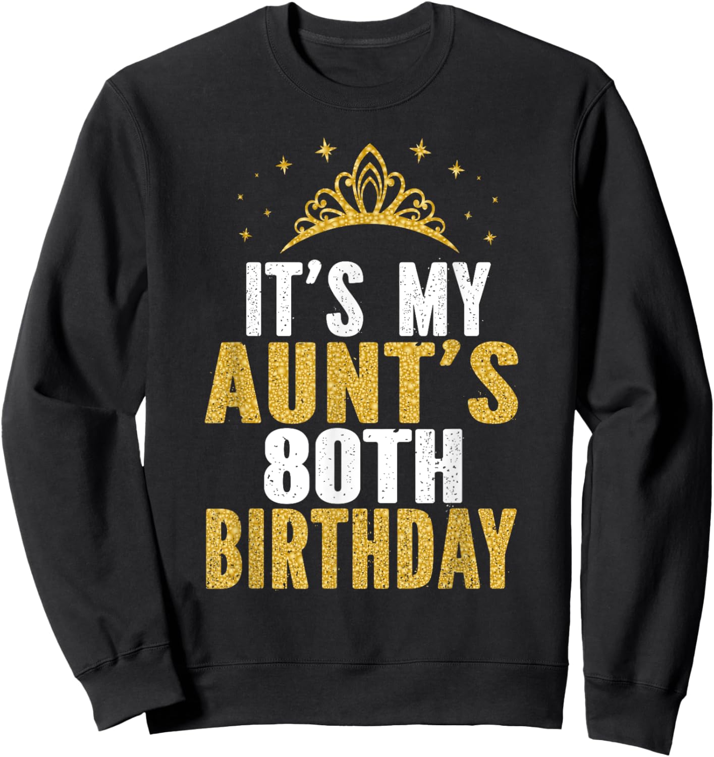 It's My Aunt's 80th Birthday Idea 80 Years Old Aunty Sweatshirt - Sweatshirt | Black