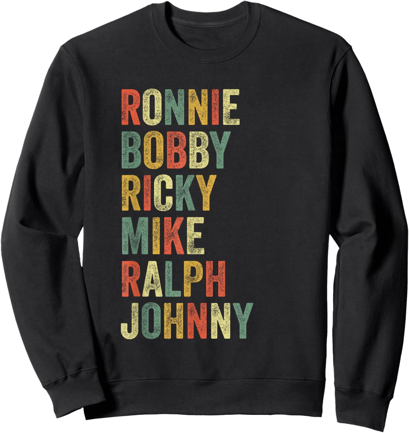 Ronnie Bobby Ricky Mike Ralph Johnny Funny Hip Hop Eighties Sweatshirt - Sweatshirt | Black