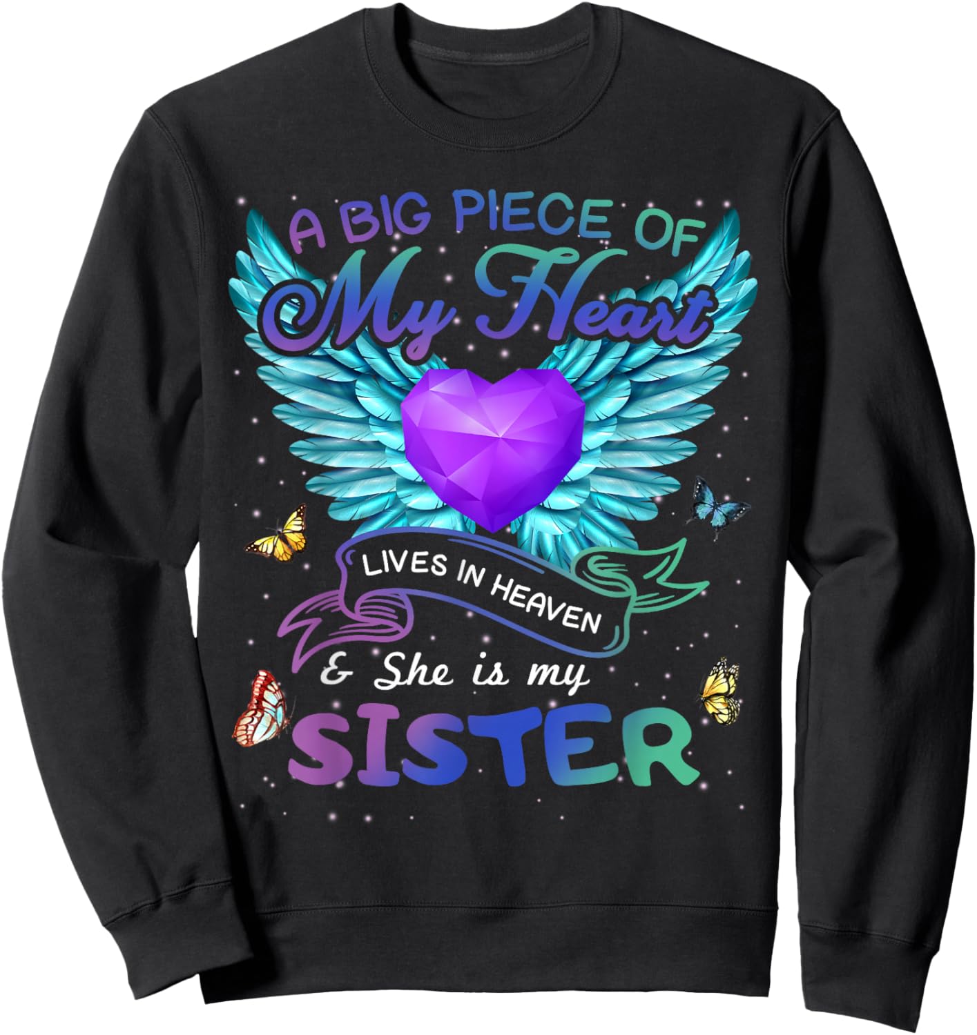 A Big Piece Of My Heart Lives In Heaven She Is Sister Angel Sweatshirt - Sweatshirt | Black
