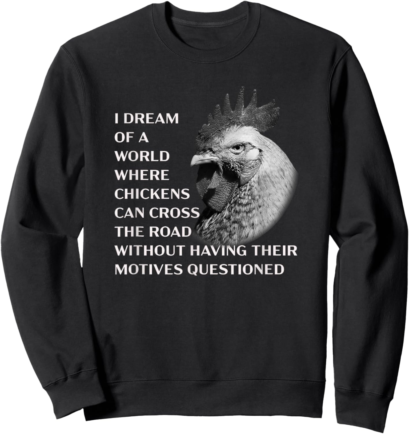 Funny Chicken Serious Profound Quote About Crossing the Road Sweatshirt - Sweatshirt | Black