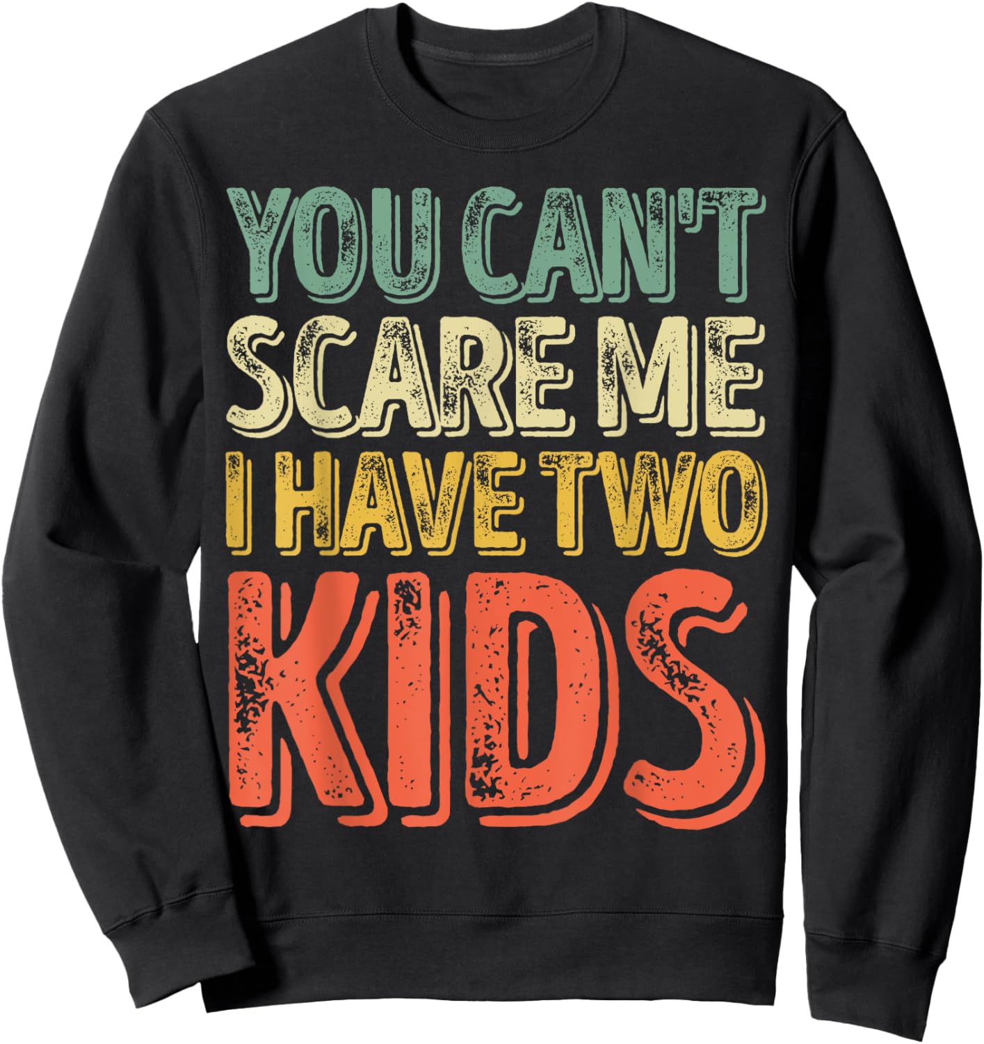 You Can't Scare Me I Have Two Kids Shirt Father's Day Sweatshirt - Sweatshirt | Black