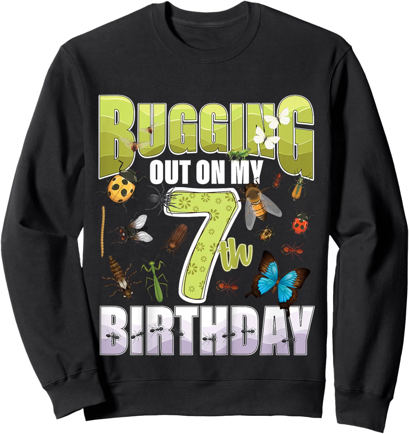 7 Year old Insect Lovers Bugging Out On My 7th Birthday Bug Sweatshirt - Sweatshirt | Black