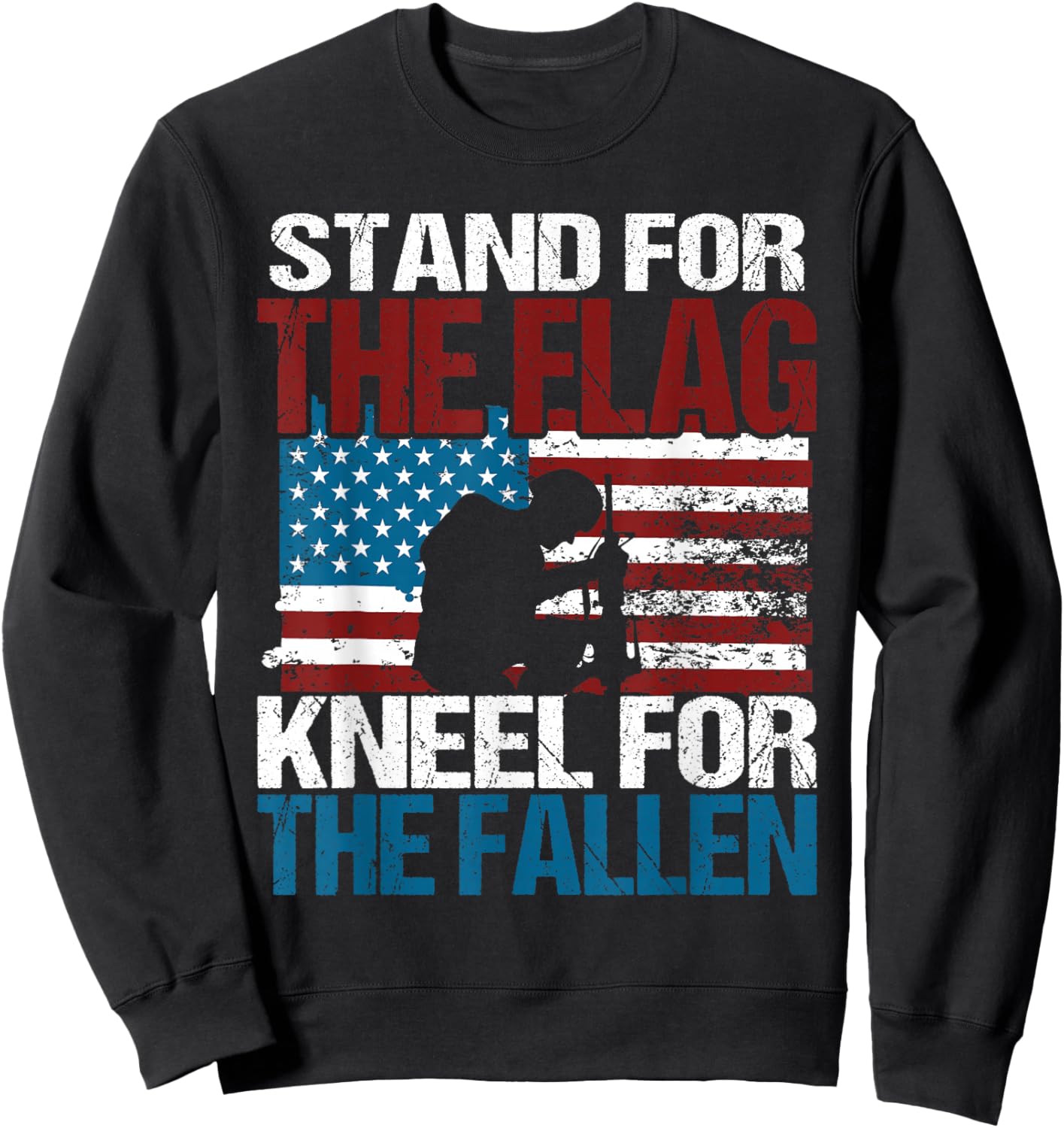Stand For The Flag Kneel For The Fallen - Patriotic Veteran Sweatshirt - Sweatshirt | Black