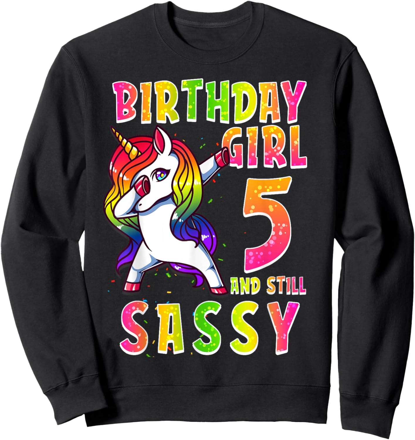 5th Birthday Girl Dabbing Unicorn 5 Years Old & Still SASSY Sweatshirt - Sweatshirt | Black