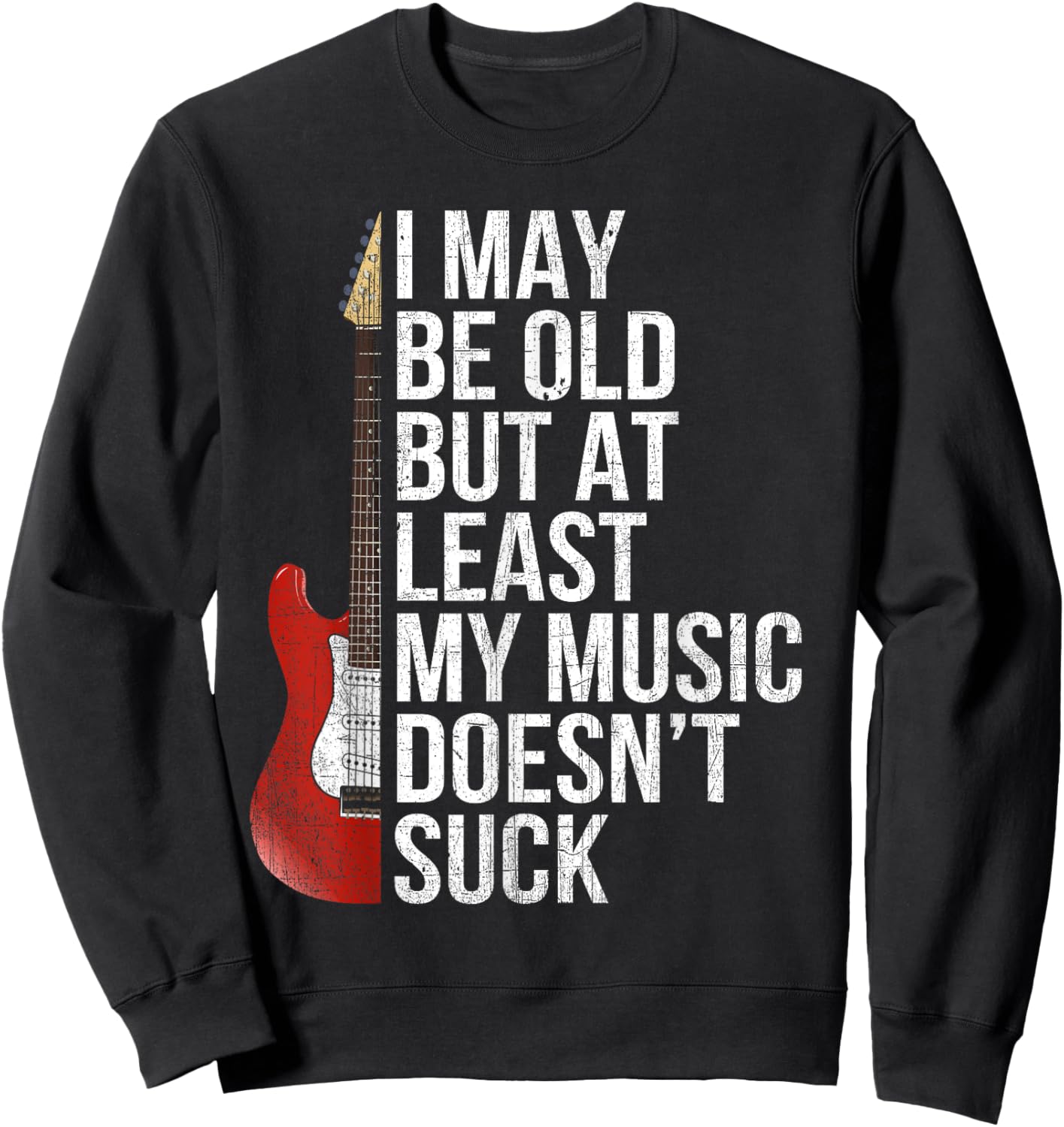 I can be old, but at least my music does not suck co Sweatshirt - Sweatshirt | Black