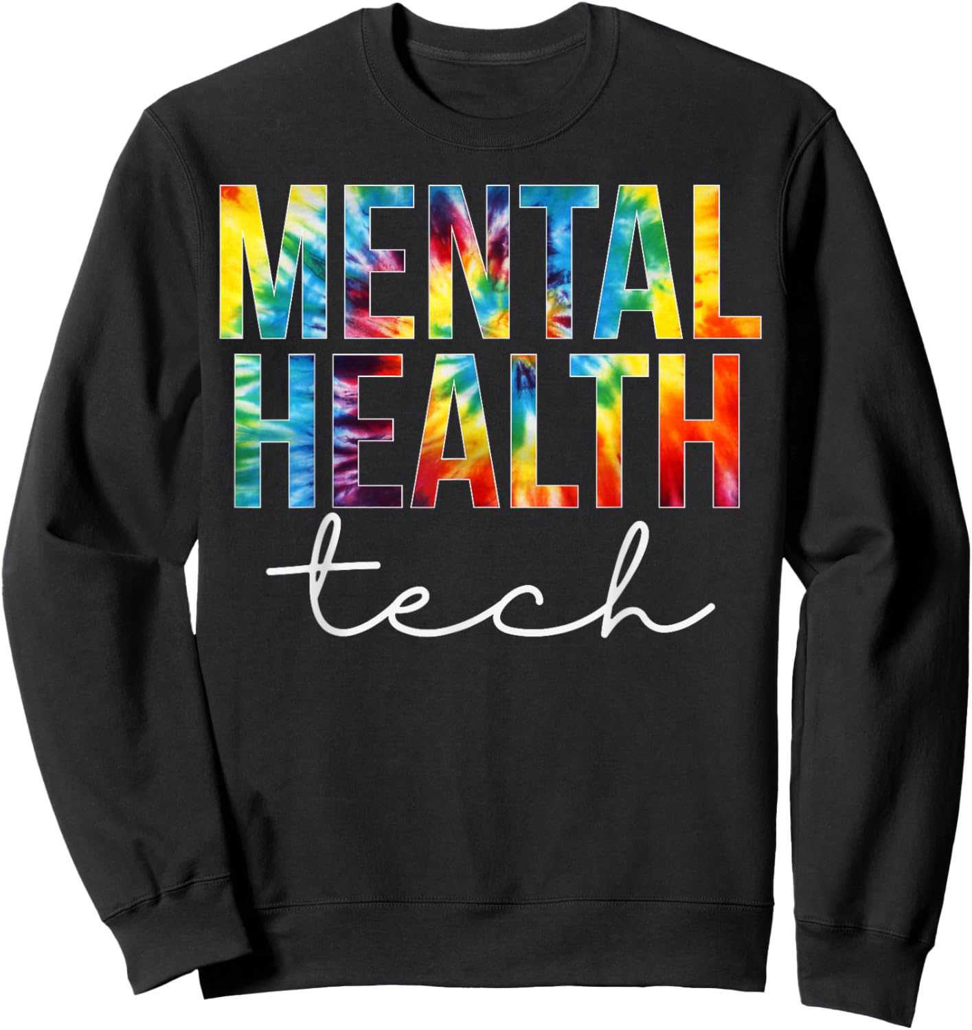 Mental Health Tech Appreciation Day Tie Dye Women For Work Sweatshirt - Sweatshirt | Black