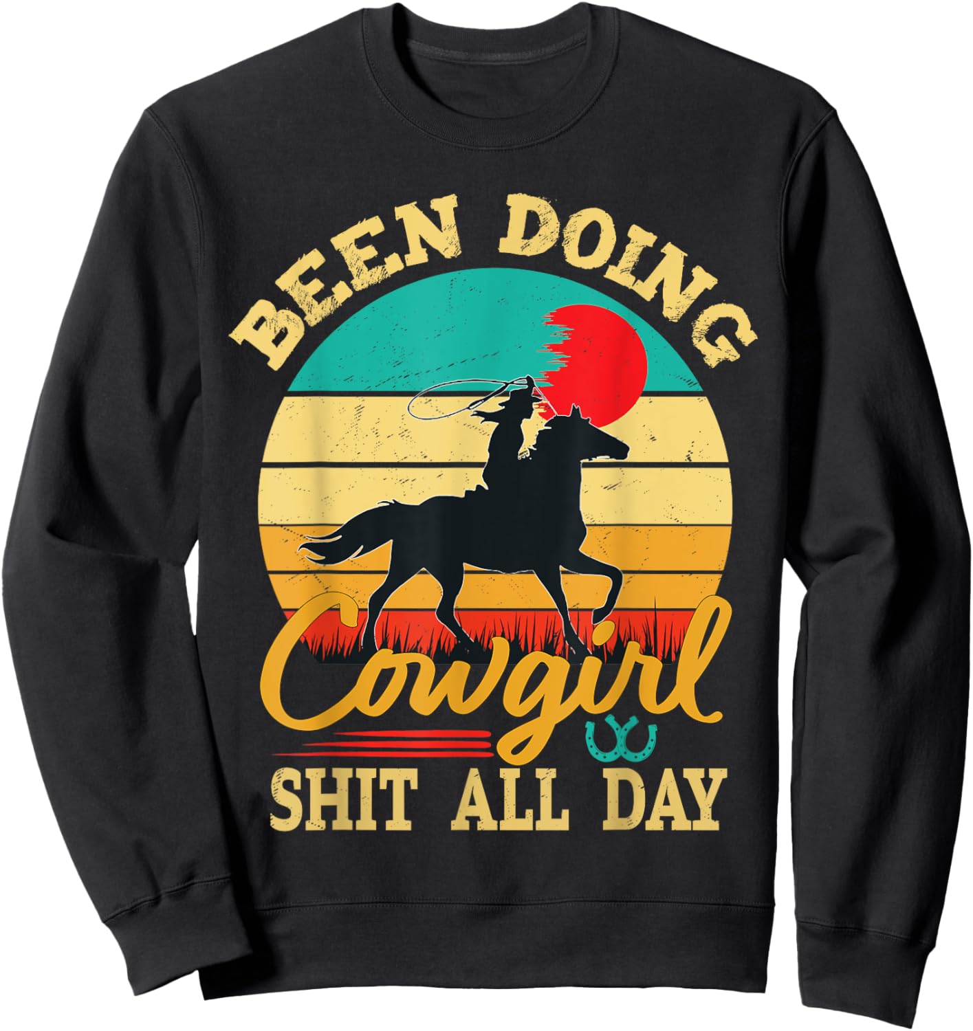 Been Doing Cowgirl Shit All Day Retro Vintage Funny Cowgirl Sweatshirt - Sweatshirt | Black