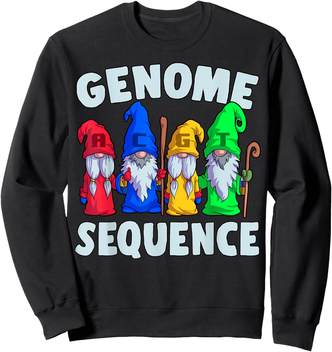 Genome Sequence Funny Gnome Biology Physics Science Pun Sweatshirt - Sweatshirt | Black