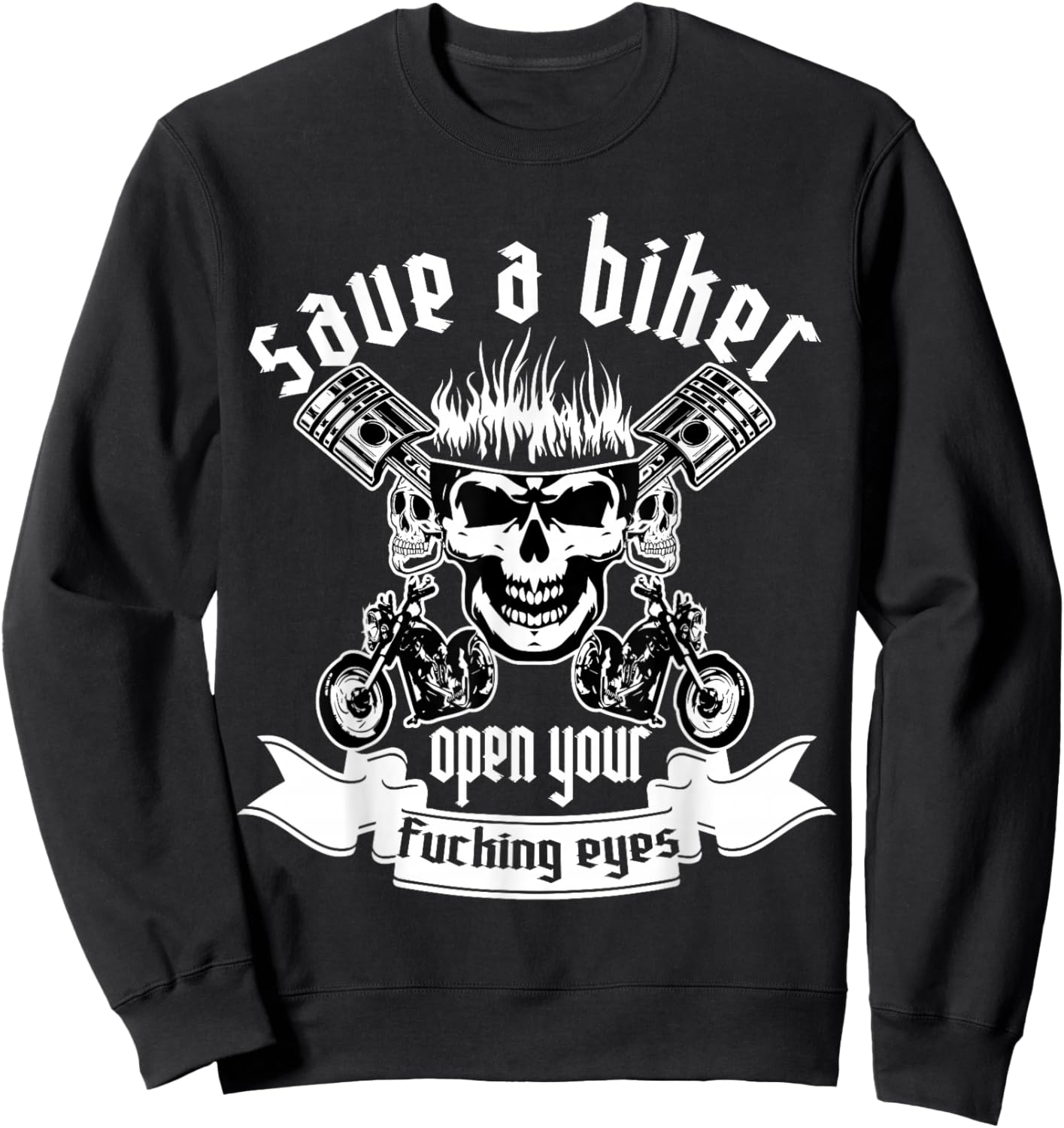 Save A Biker Open Your Fucking Eyes for Motorcycle Lovers Sweatshirt - Sweatshirt | Black