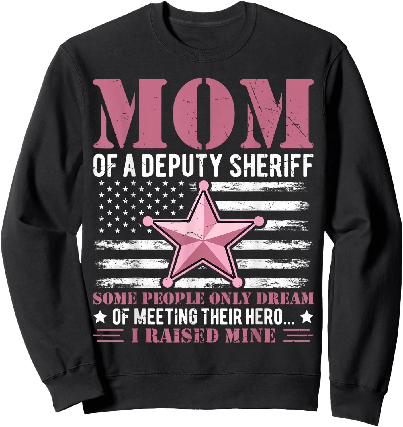 Mom of a Deputy Sheriff Proud Hero Pink Star Sweatshirt - Sweatshirt | Black