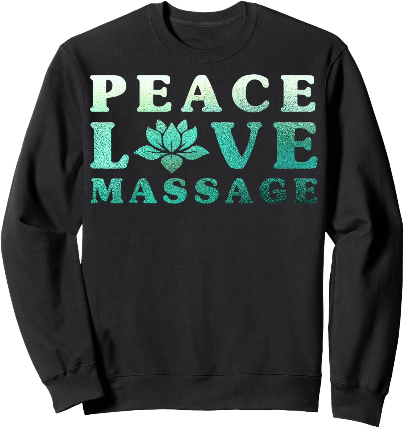 Massage Therapy Peace Love Massage Therapists Sweatshirt - Sweatshirt | Black