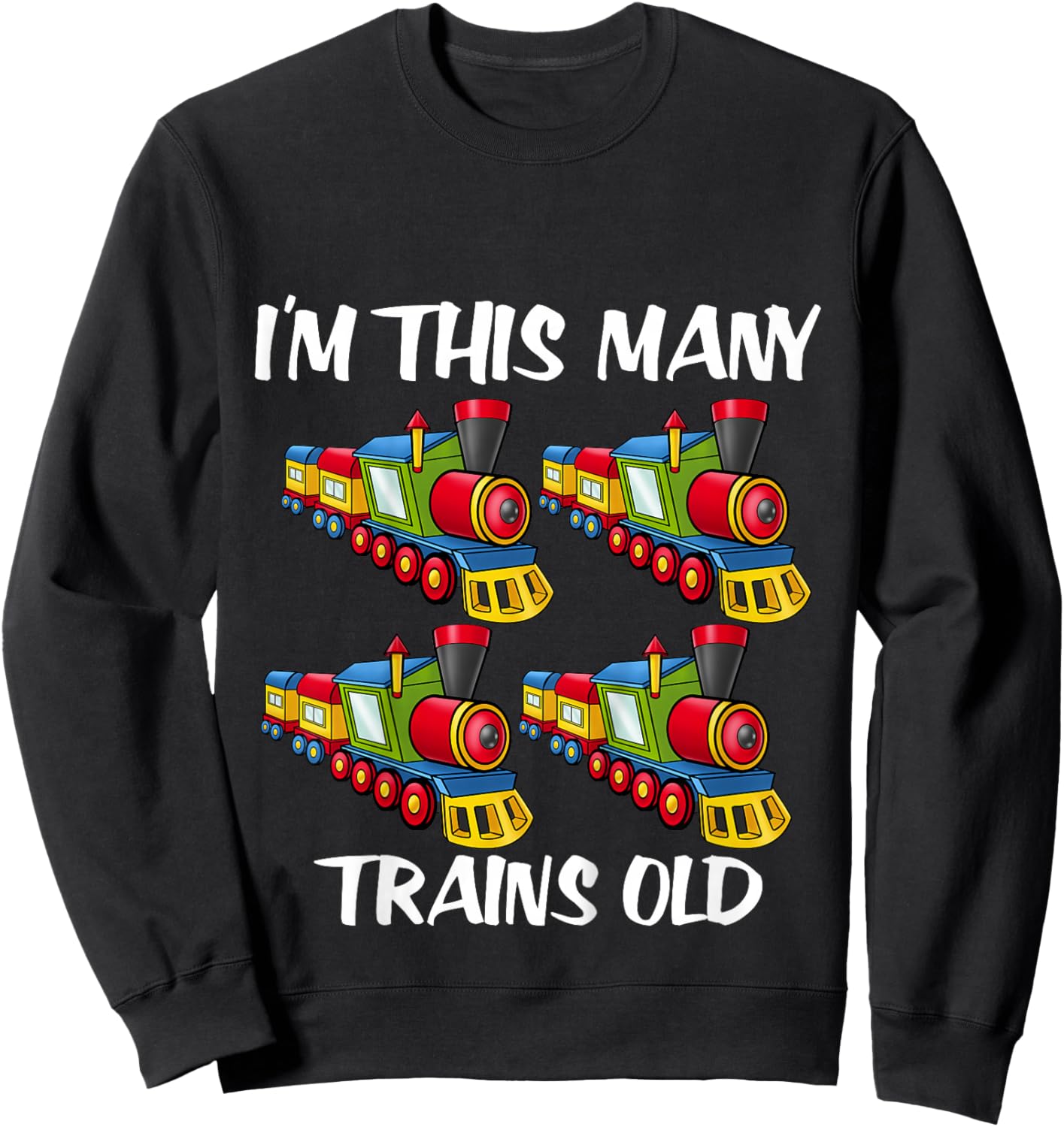Kids I'm this many Trains Old Boy 4th Birthday 4 Years Old Sweatshirt - Sweatshirt | Black