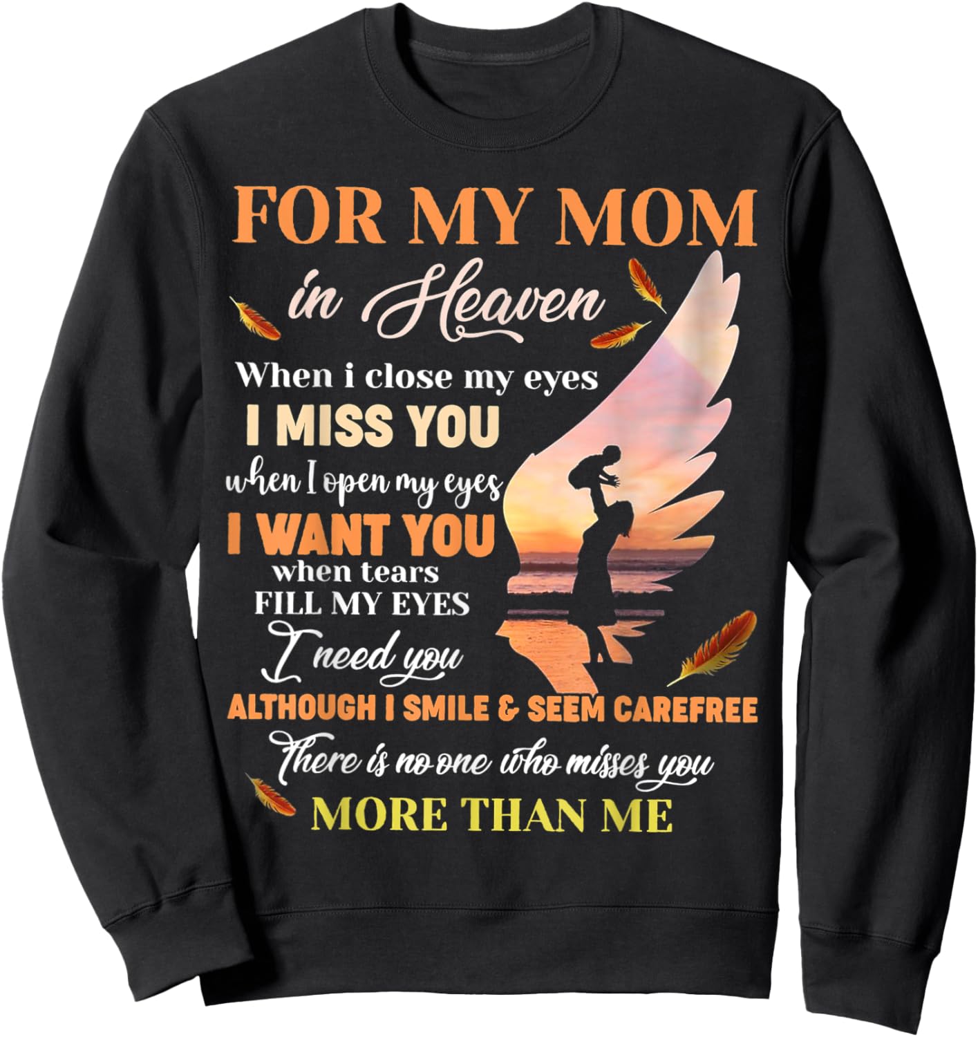 For My Mom In Heaven When I Close My Eyes I Miss You Mother Sweatshirt - Sweatshirt | Black