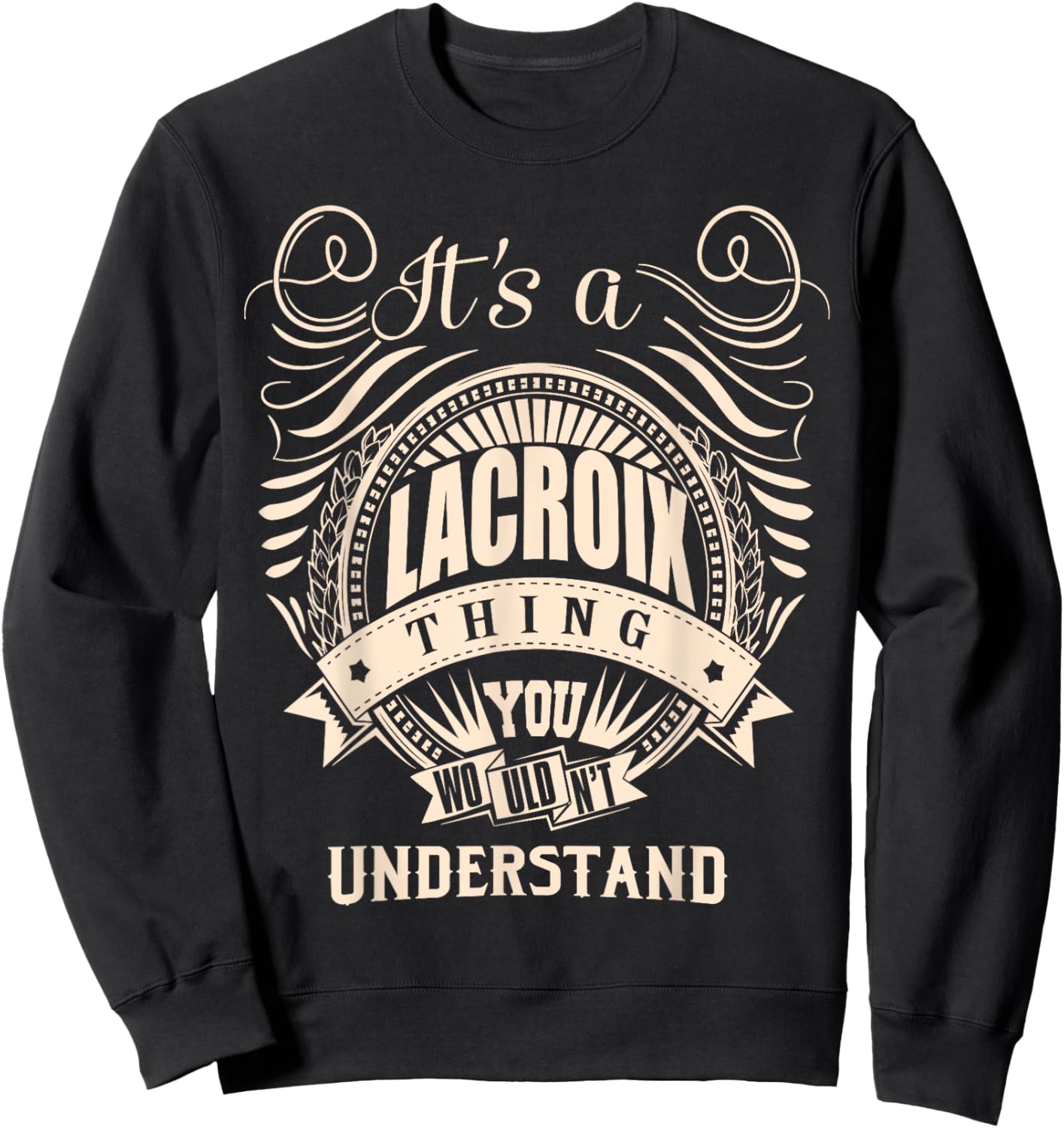It is a LACROIX Thing You Wouldn't Understand Gifts Sweatshirt - Sweatshirt | Black