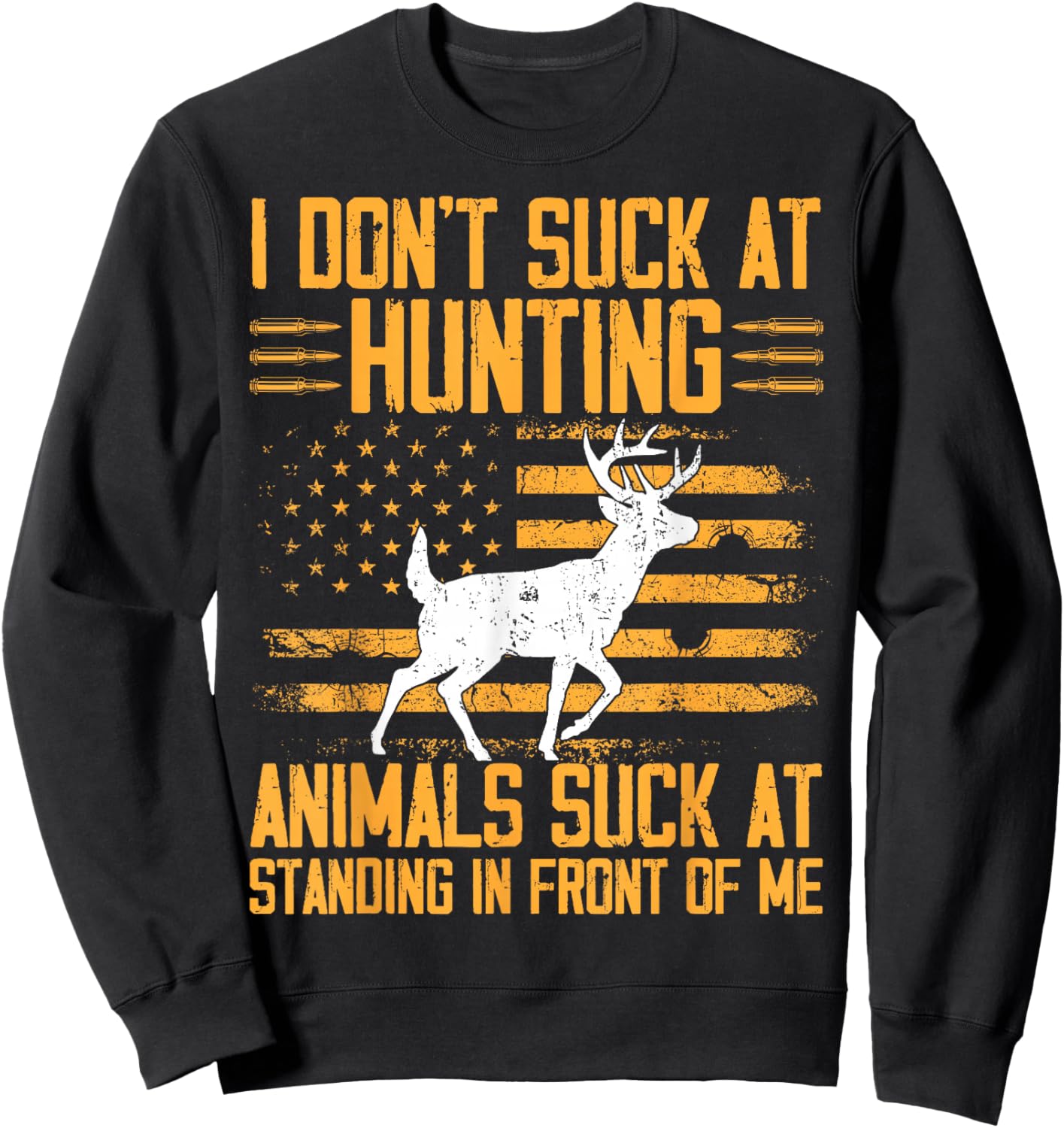 I Don't Suck At Hunting Animals Suck At Standing Sweatshirt - Sweatshirt | Black