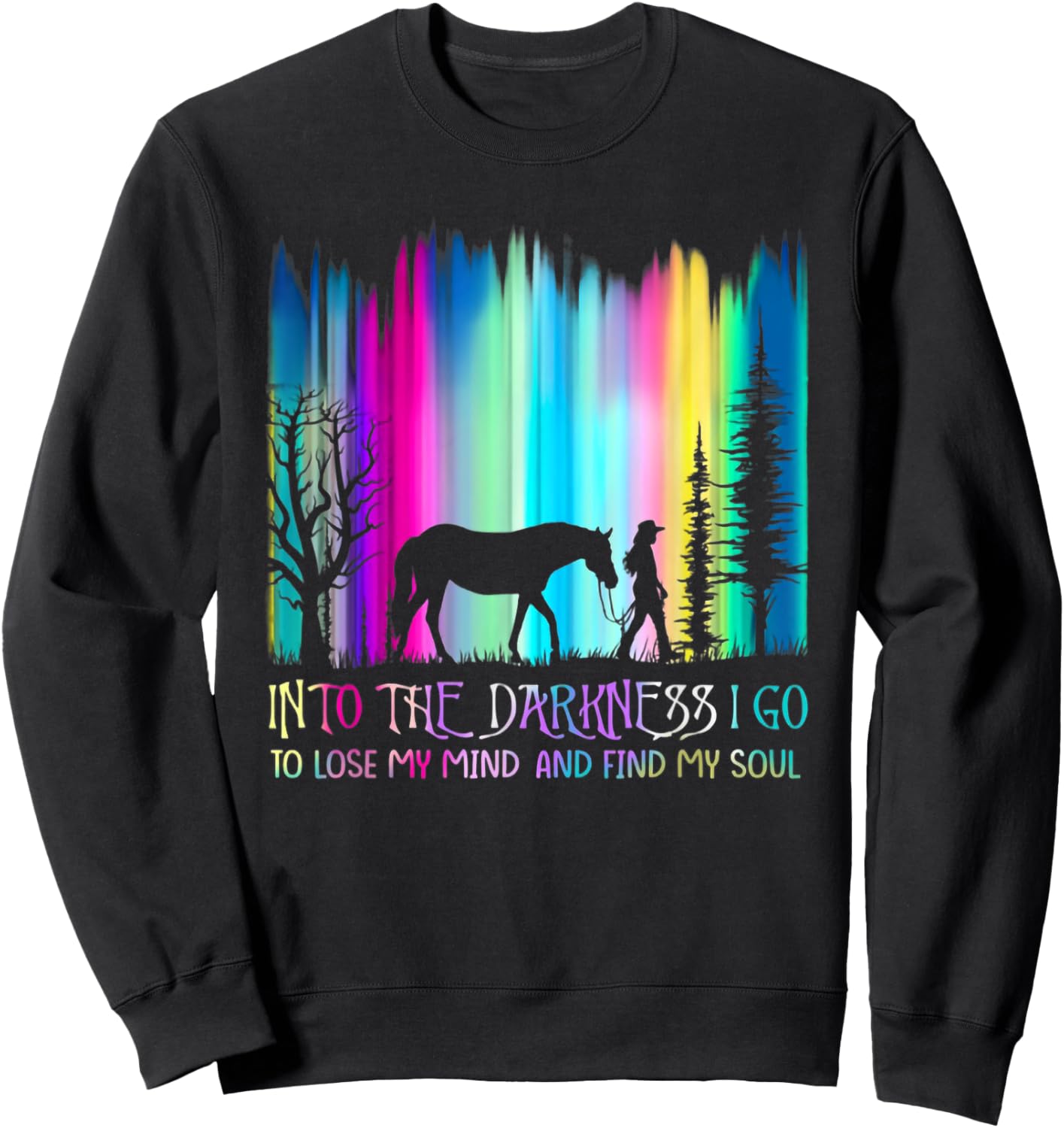 Into the Darkness I Go to Lose My Mind and Find My Soul Sweatshirt - Sweatshirt | Black