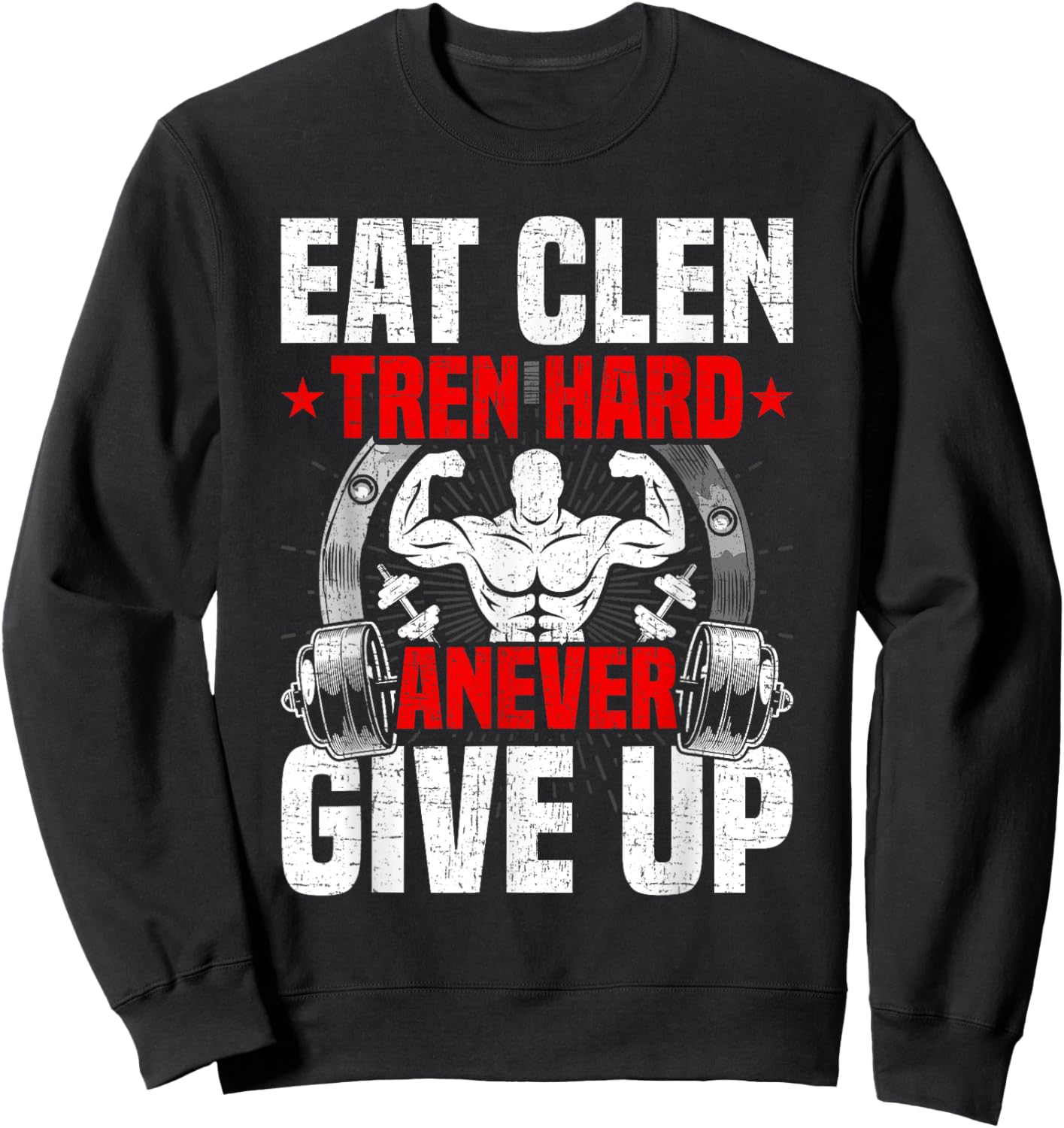 Eat Clen Tren Hard ANever Give Up Bodybuilding Weightlifting Sweatshirt - Sweatshirt | Black