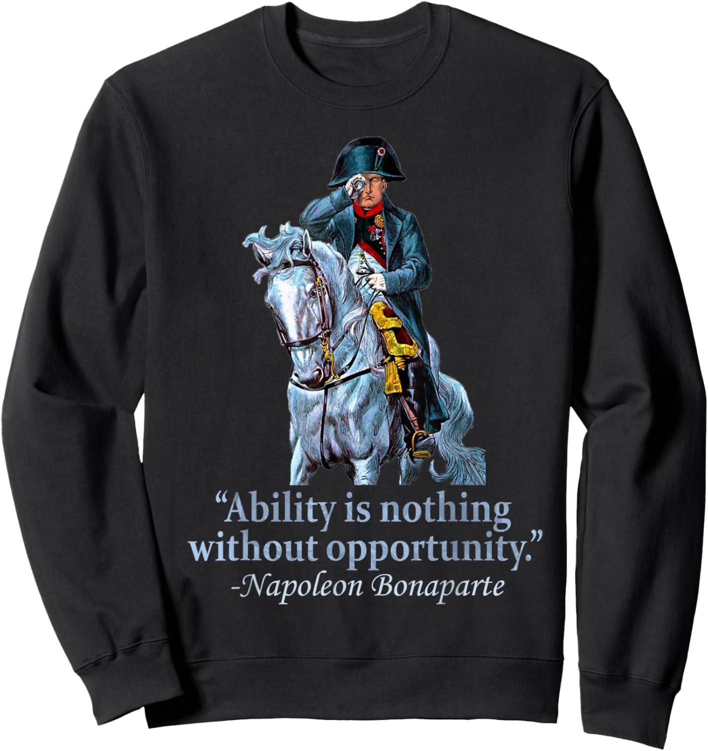 Napoleon Bonaparte Quote Saying Napoleonic European History Sweatshirt - Sweatshirt | Black
