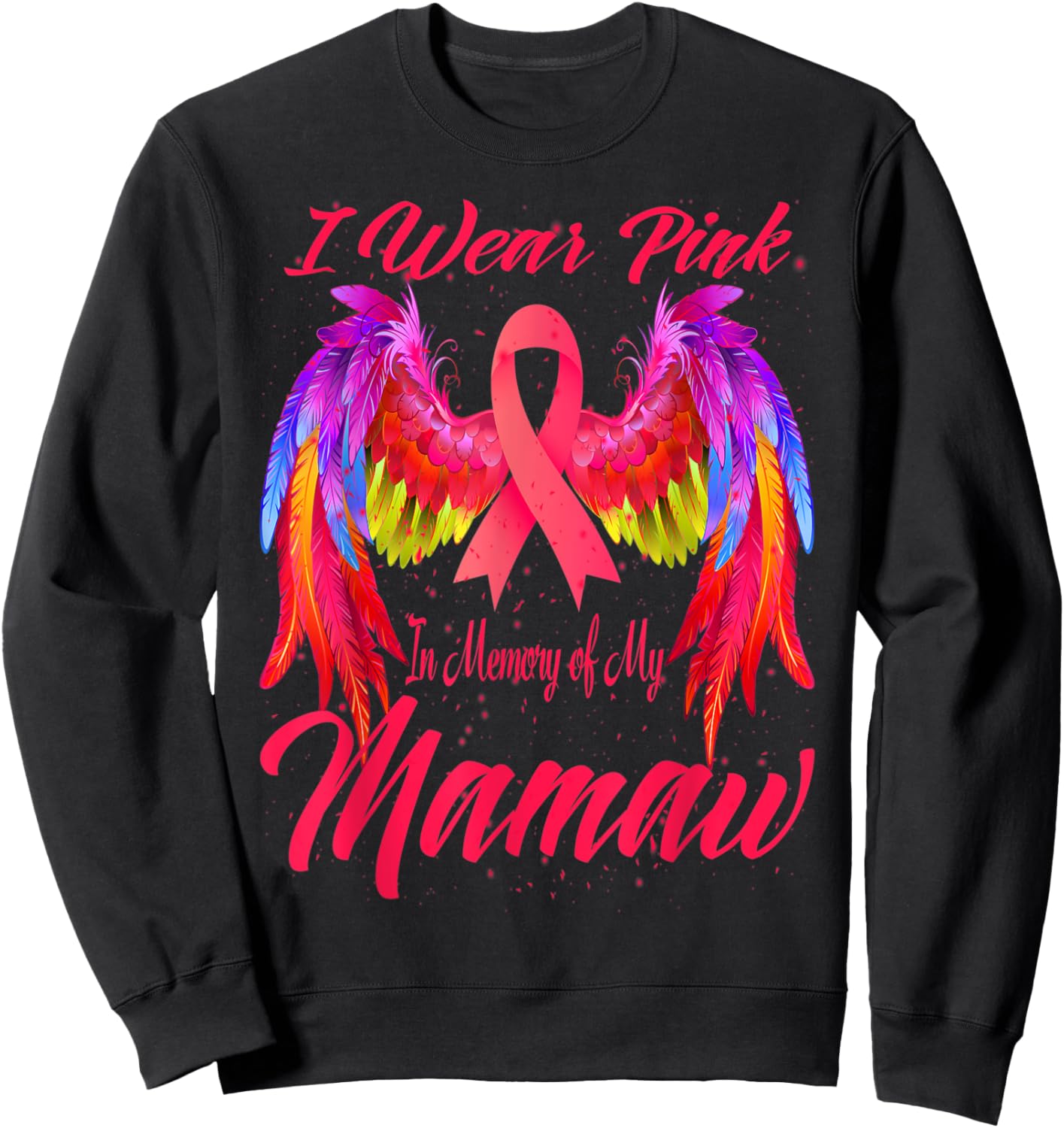 I Wear Pink In Memory Of My Mamaw Wings Breast Cancer Sweatshirt - Sweatshirt | Black
