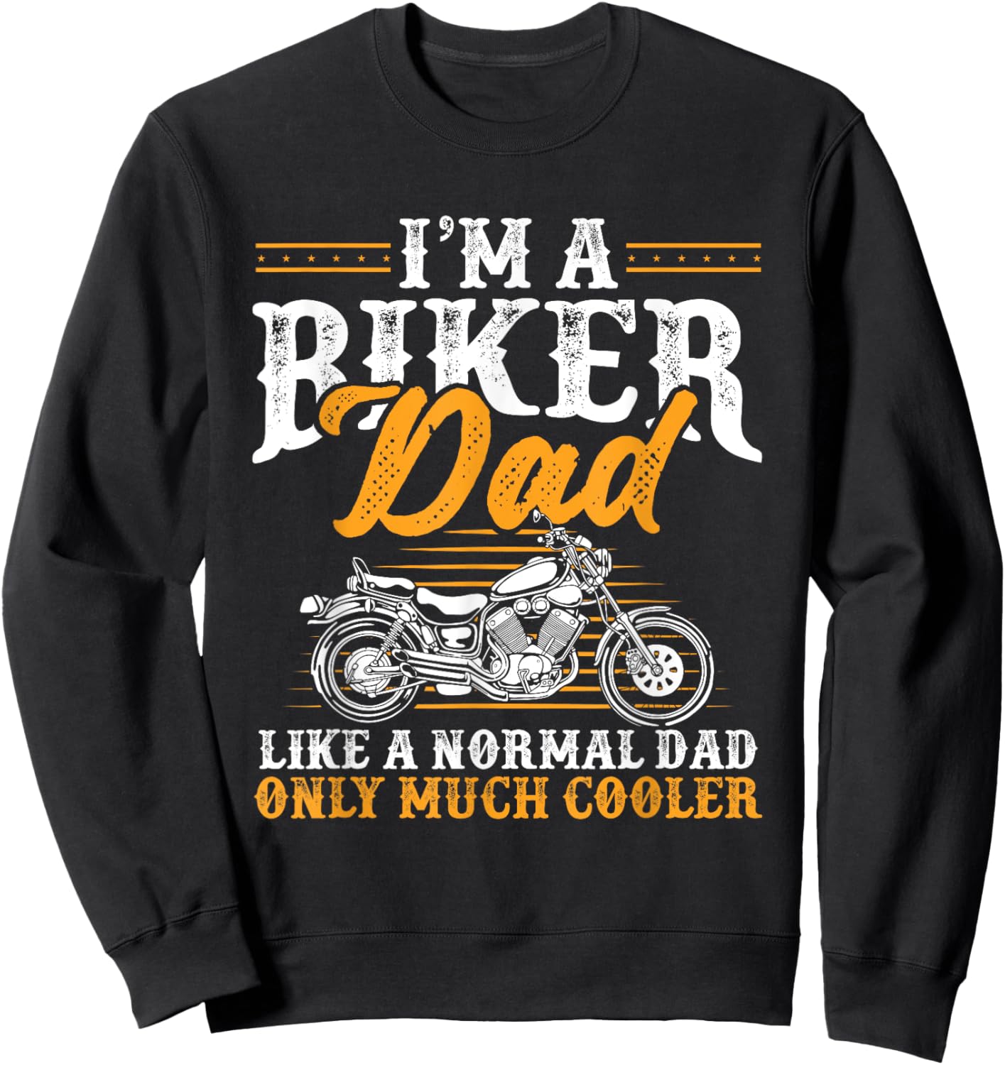 I'm a Biker Dad Funny Motorcycle Rider Dad Father's Day Sweatshirt - Sweatshirt | Black