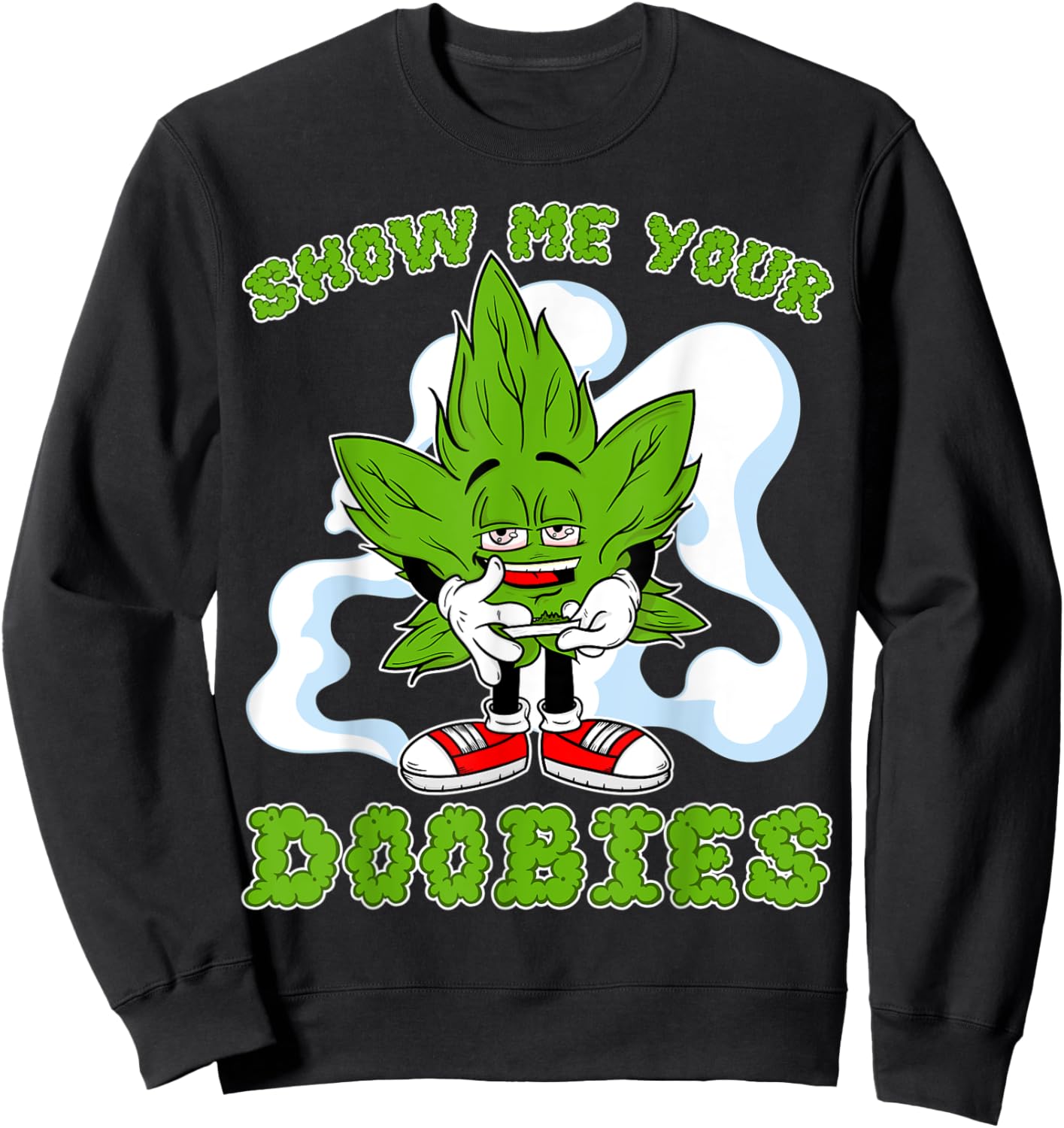 Show Me Your Doobies Weed Cartoon Funny Marijuana Bud Stoner Sweatshirt - Sweatshirt | Black
