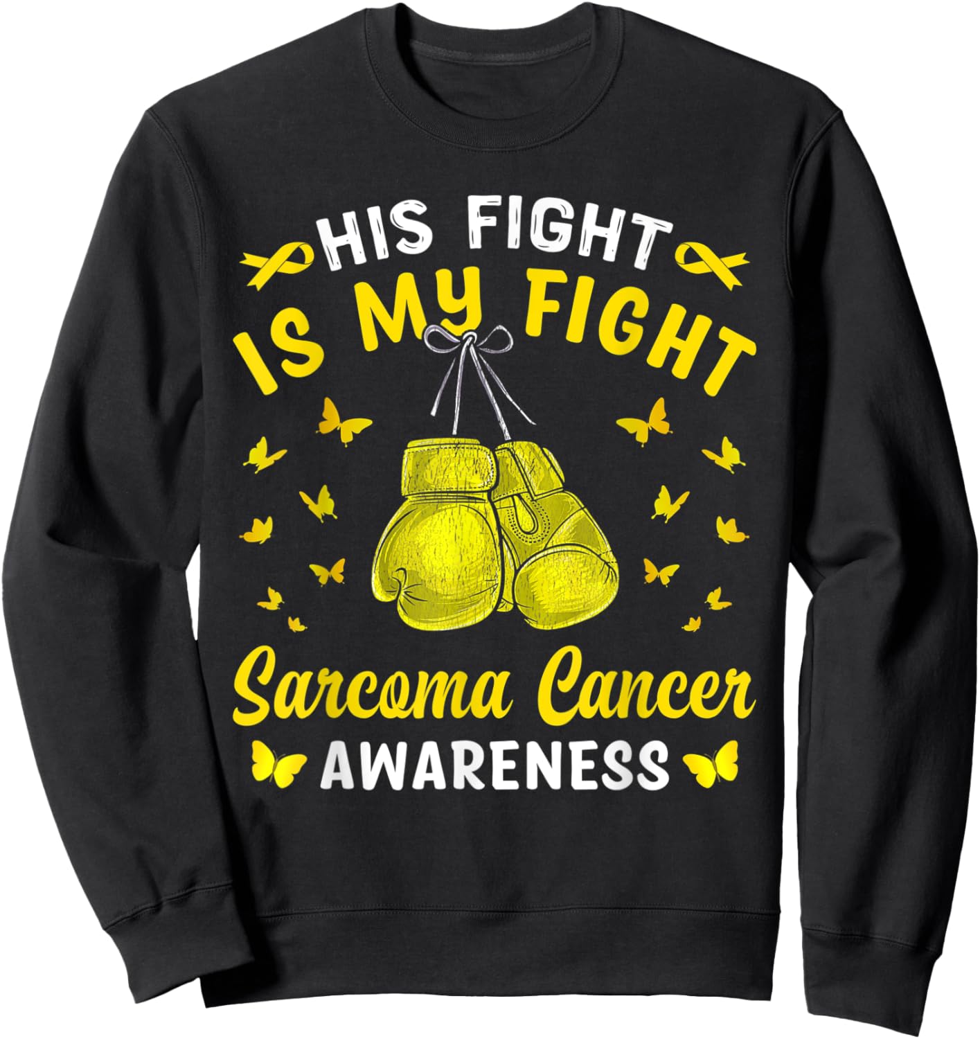 His Fight Is My Fight Sarcoma Cancer Awareness Boxing Sweatshirt - Sweatshirt | Black