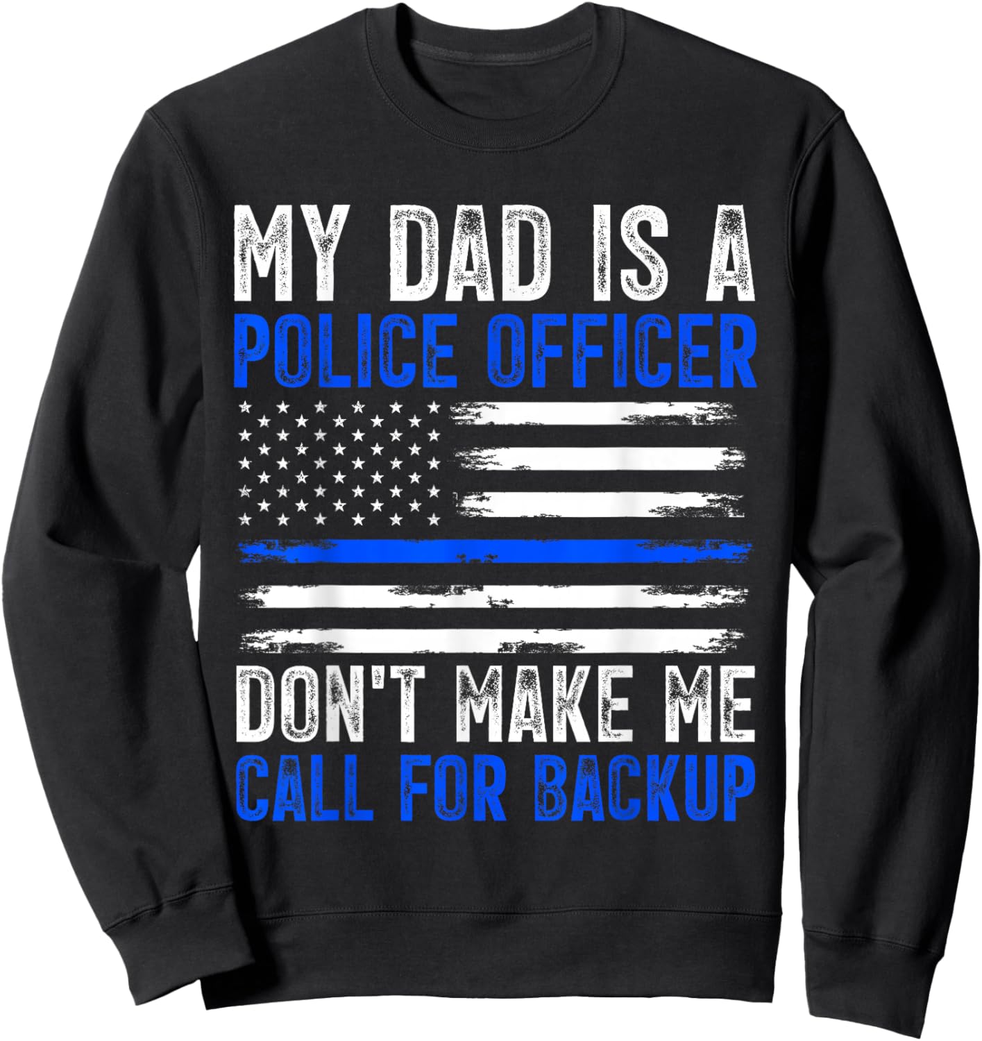 My Dad Is A Police Officer Sweatshirt - Sweatshirt | Black