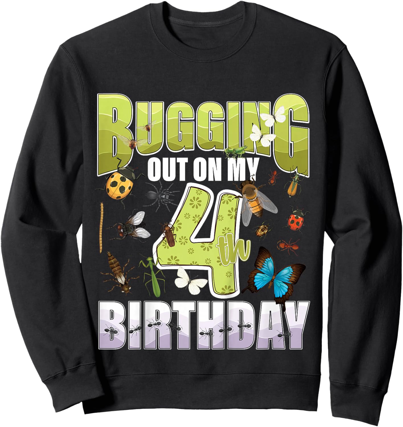 4 Year old Insect Lovers Bugging Out On My 4th Birthday Bug Sweatshirt - Sweatshirt | Black