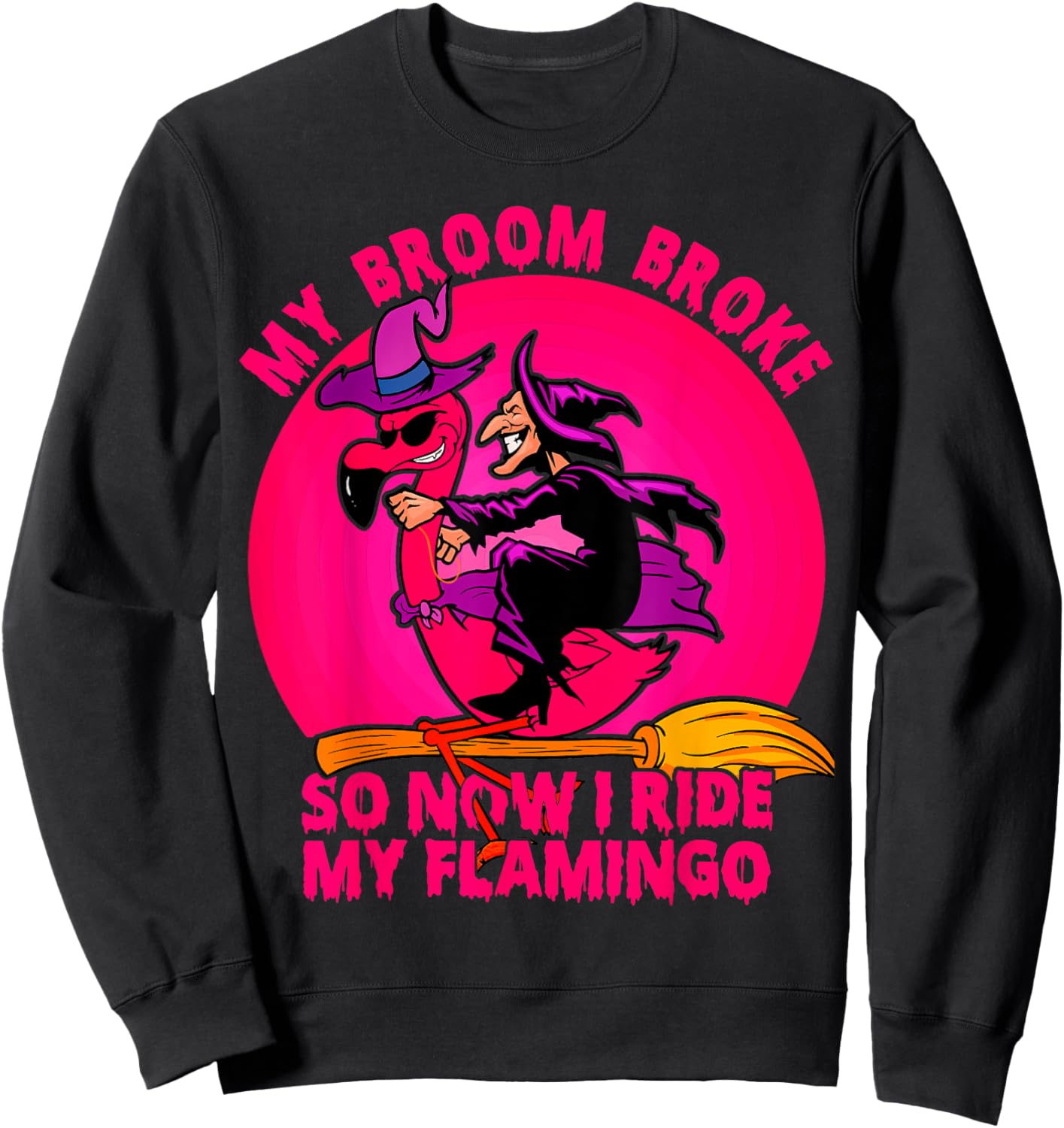 My Broom Broke So Now I Ride My Flamingo Halloween Witch Sweatshirt - Sweatshirt | Black