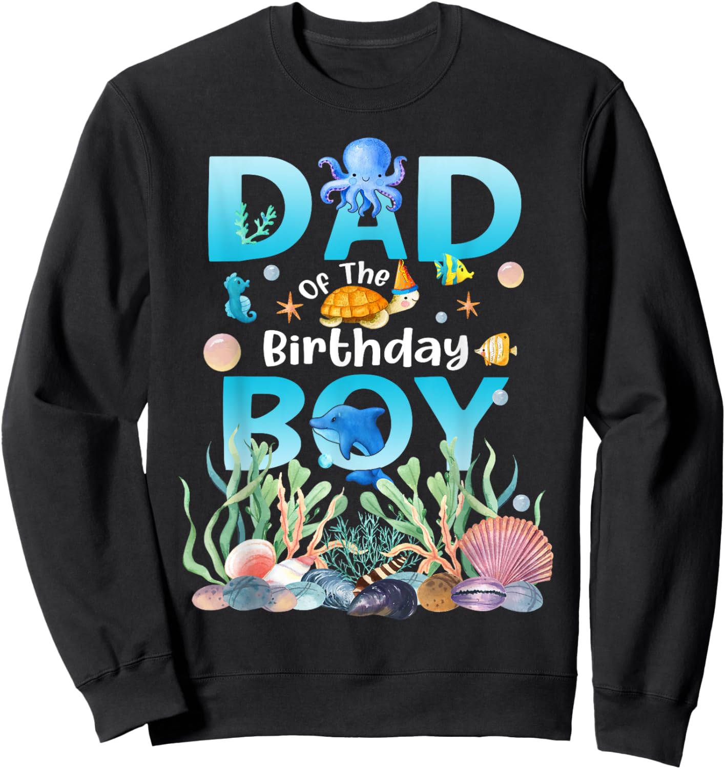 Sea Fish Ocean Animals Dad Of The Birthday Boy Sweatshirt - Sweatshirt | Black