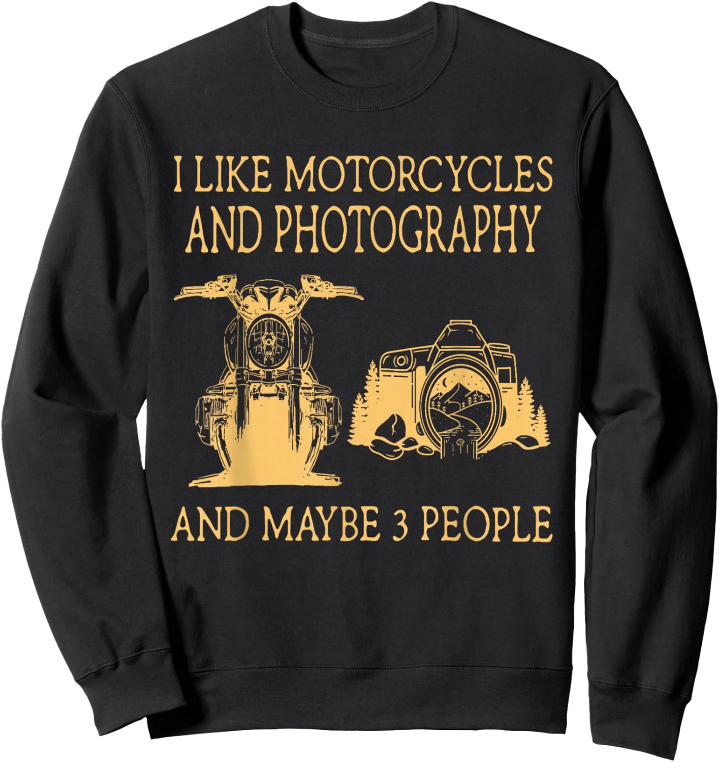 I Like Motorcycles And Photography And Maybe 3 People Sweatshirt - Sweatshirt | Black