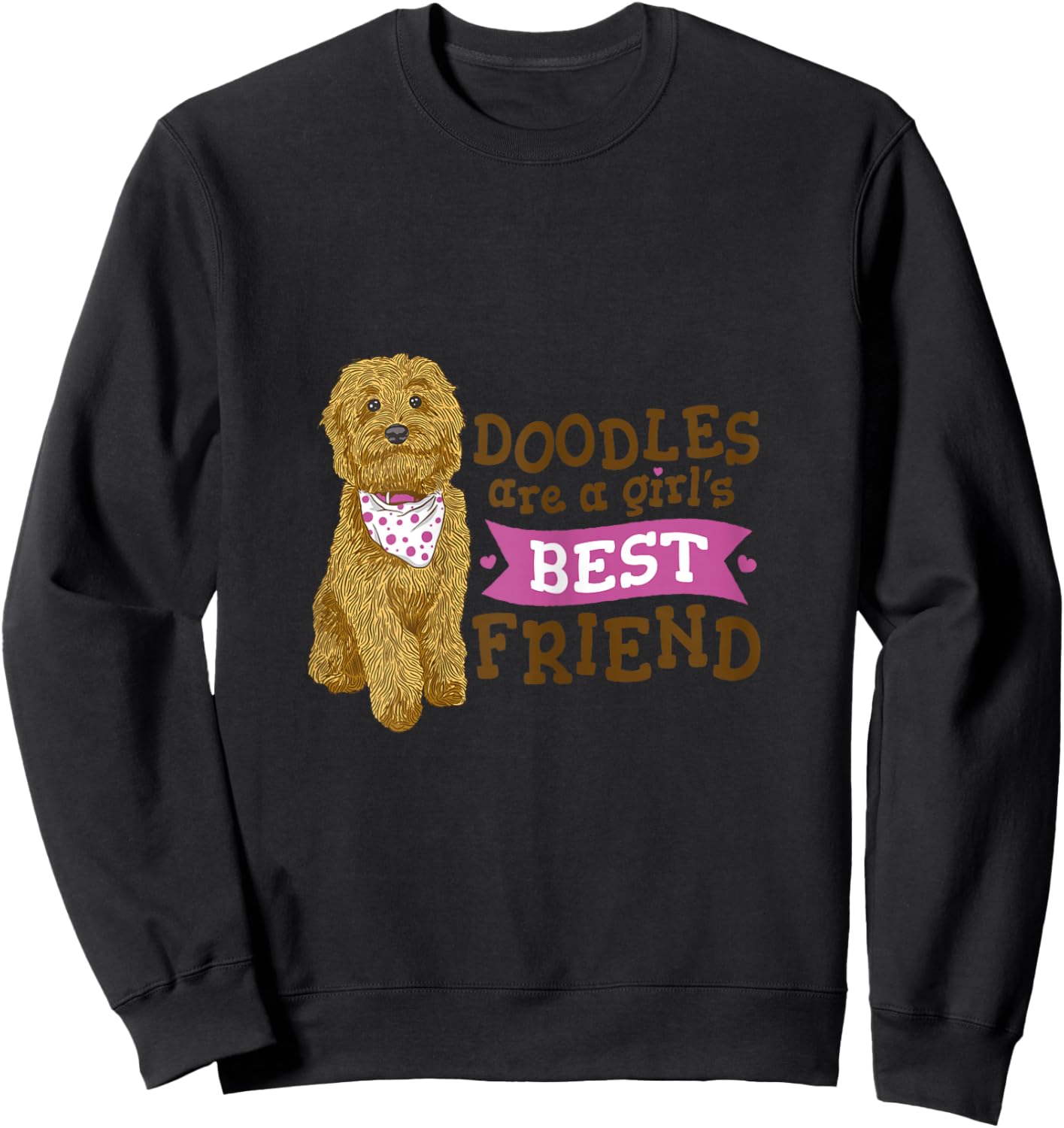 Goldendoodle are a girls best friend dog cute Goldendoodle Sweatshirt - Sweatshirt | Black