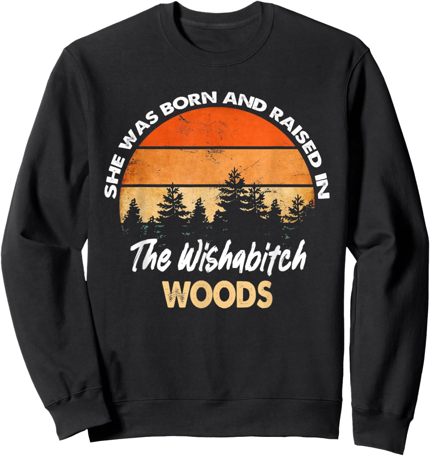 She Was Born And Raised In Wishabitch Woods Camping Vintage Sweatshirt - Sweatshirt | Black