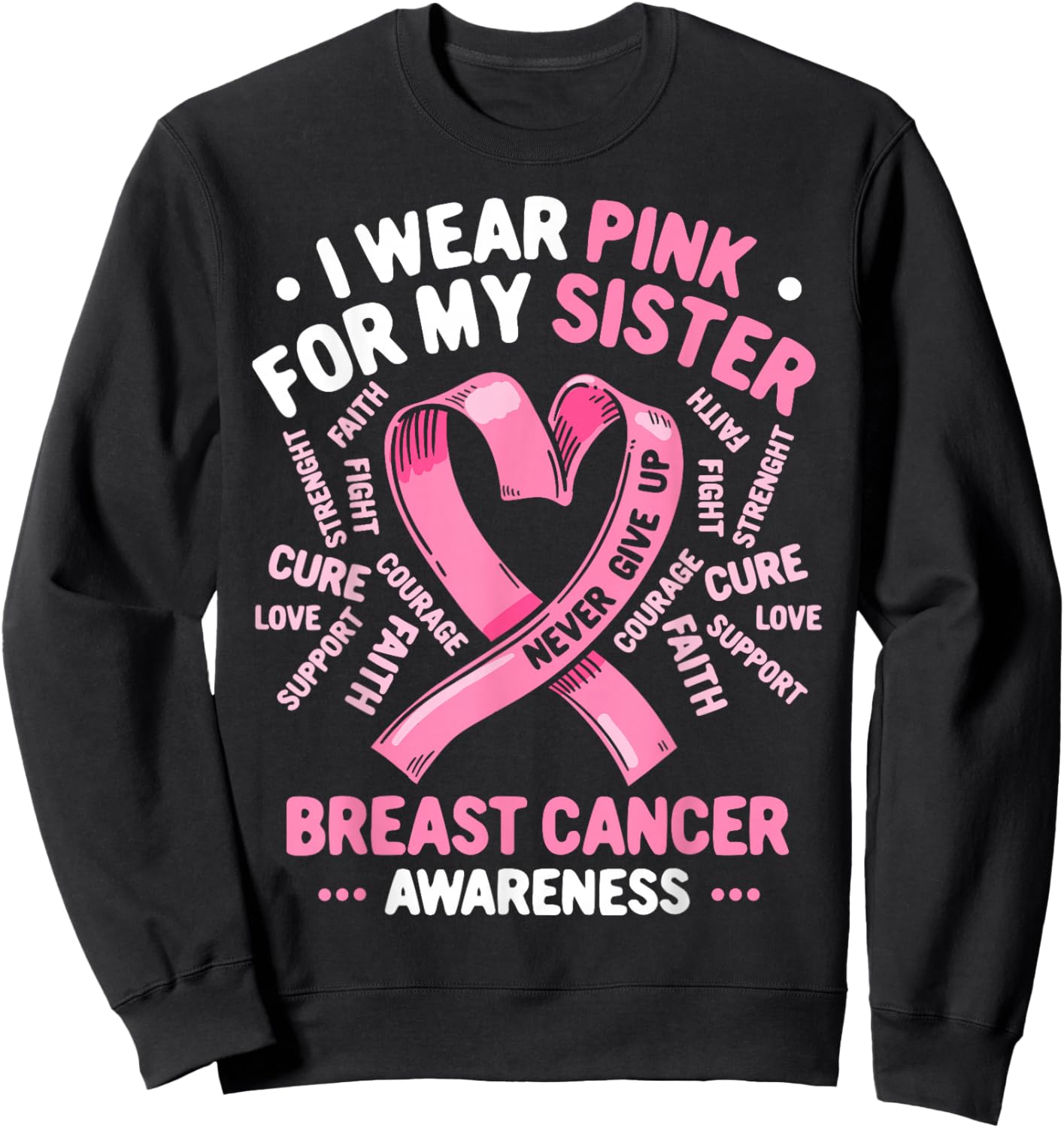 I Wear Pink For My Sister Breast Cancer Awareness Month Sweatshirt - Sweatshirt | Black