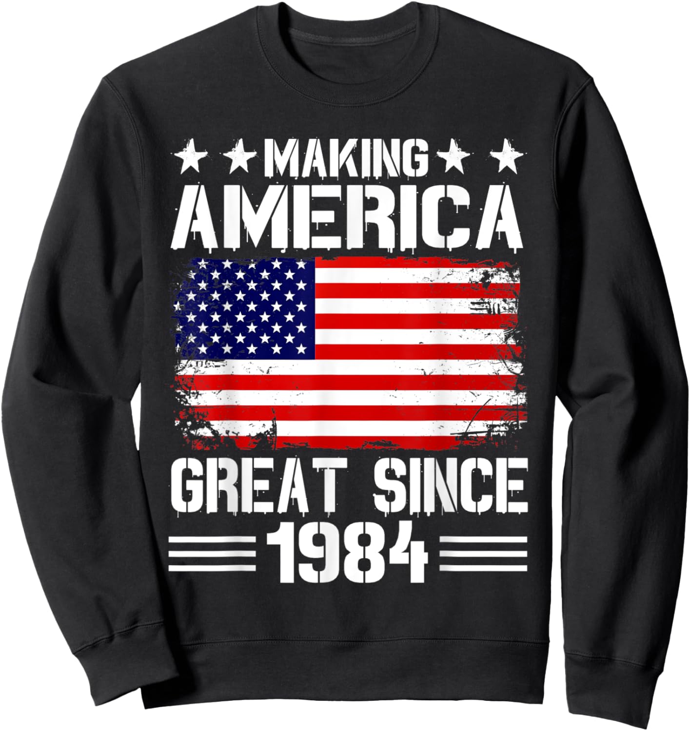 Making America Great Since 1984 Birthday Party American Flag Men Sweatshirt - Sweatshirt | Black