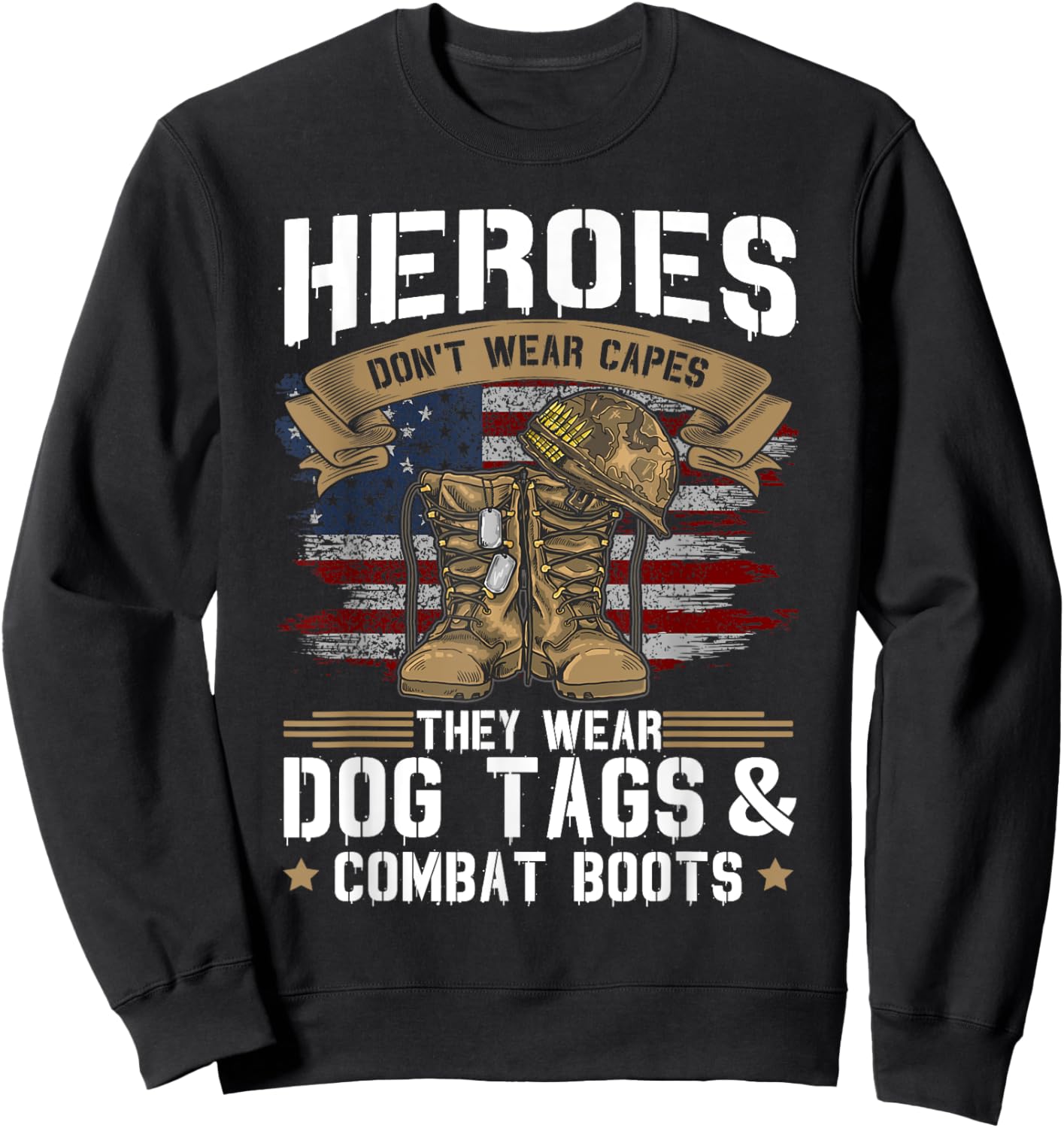 Heroes don't wear capes, they wear dog tags and combat boots Sweatshirt - Sweatshirt | Black
