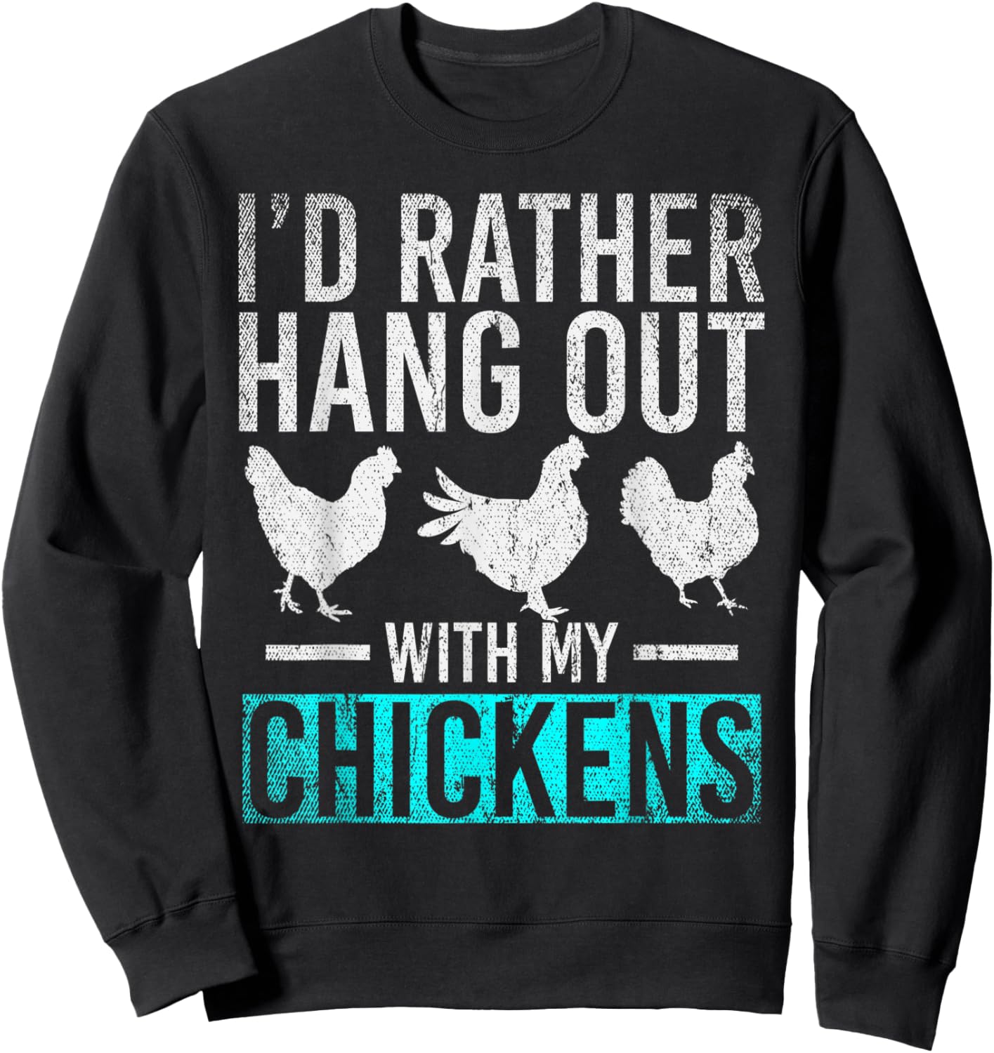 Farmer Id Rather Hang Out With My Chickens Funny Chicken Sweatshirt - Sweatshirt | Black