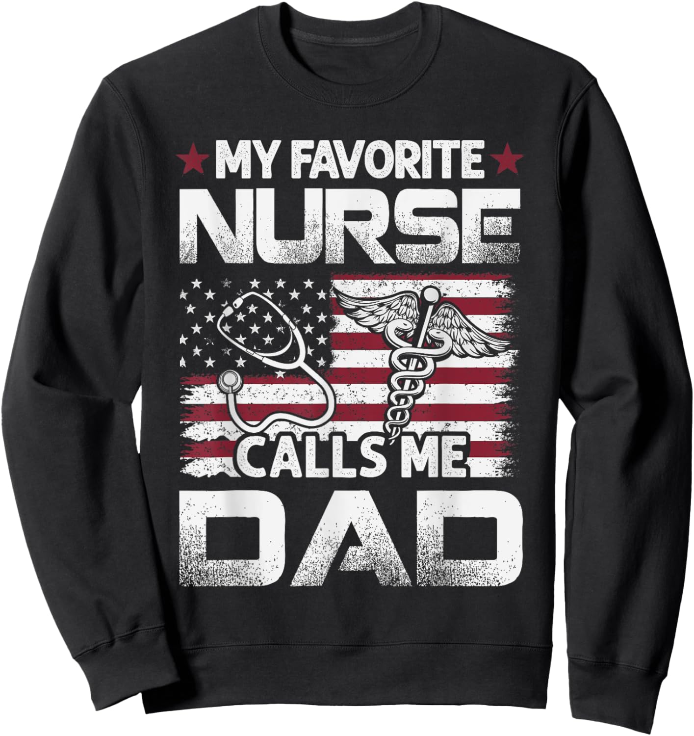 Nurse Dad Fathers Day My Favorite Nurse Calls Me Dad Vintage Sweatshirt - Sweatshirt | Black