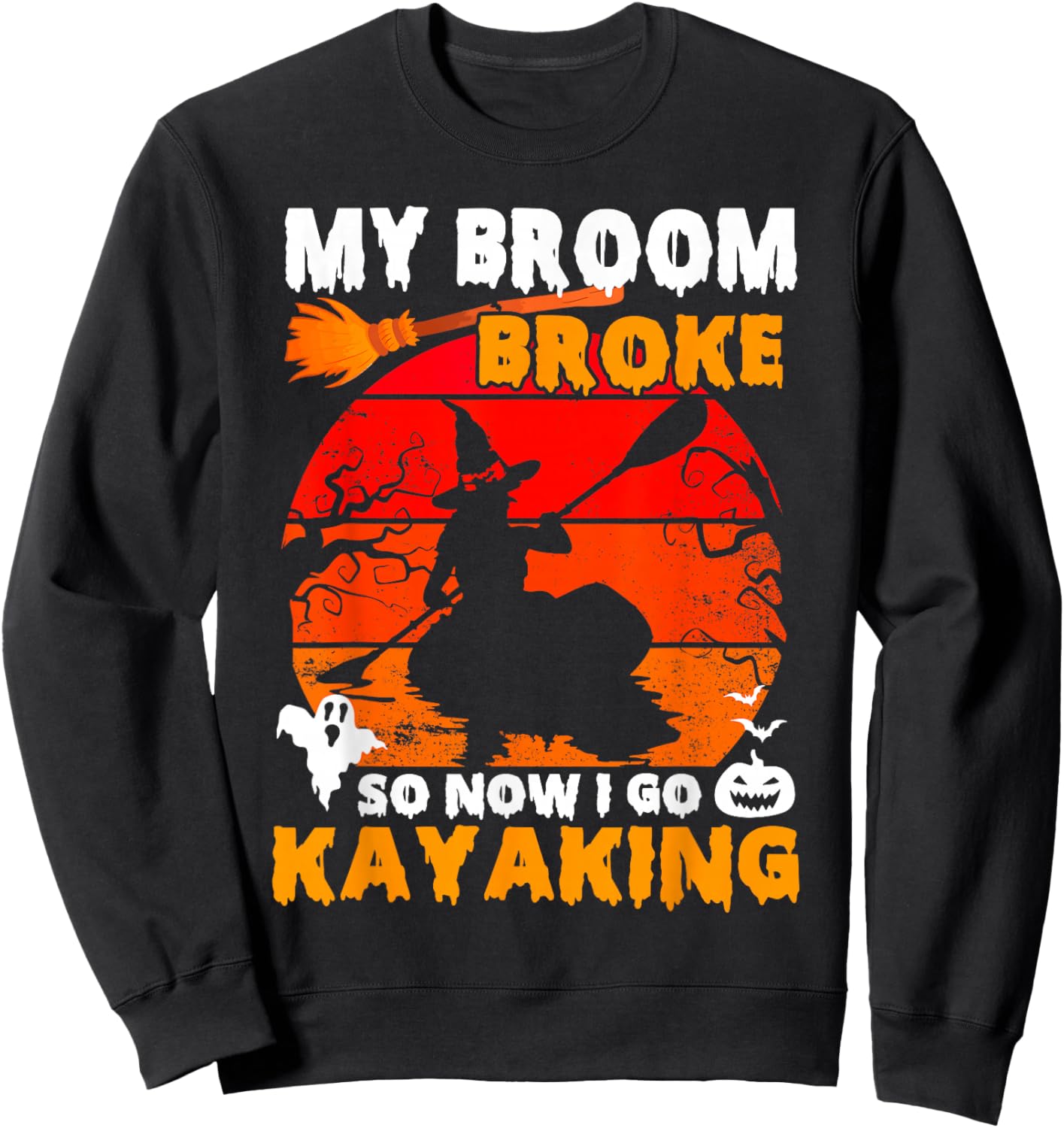 My Broom Broke So Now I Go Kayaking Kayaker Witch Halloween Sweatshirt - Sweatshirt | Black