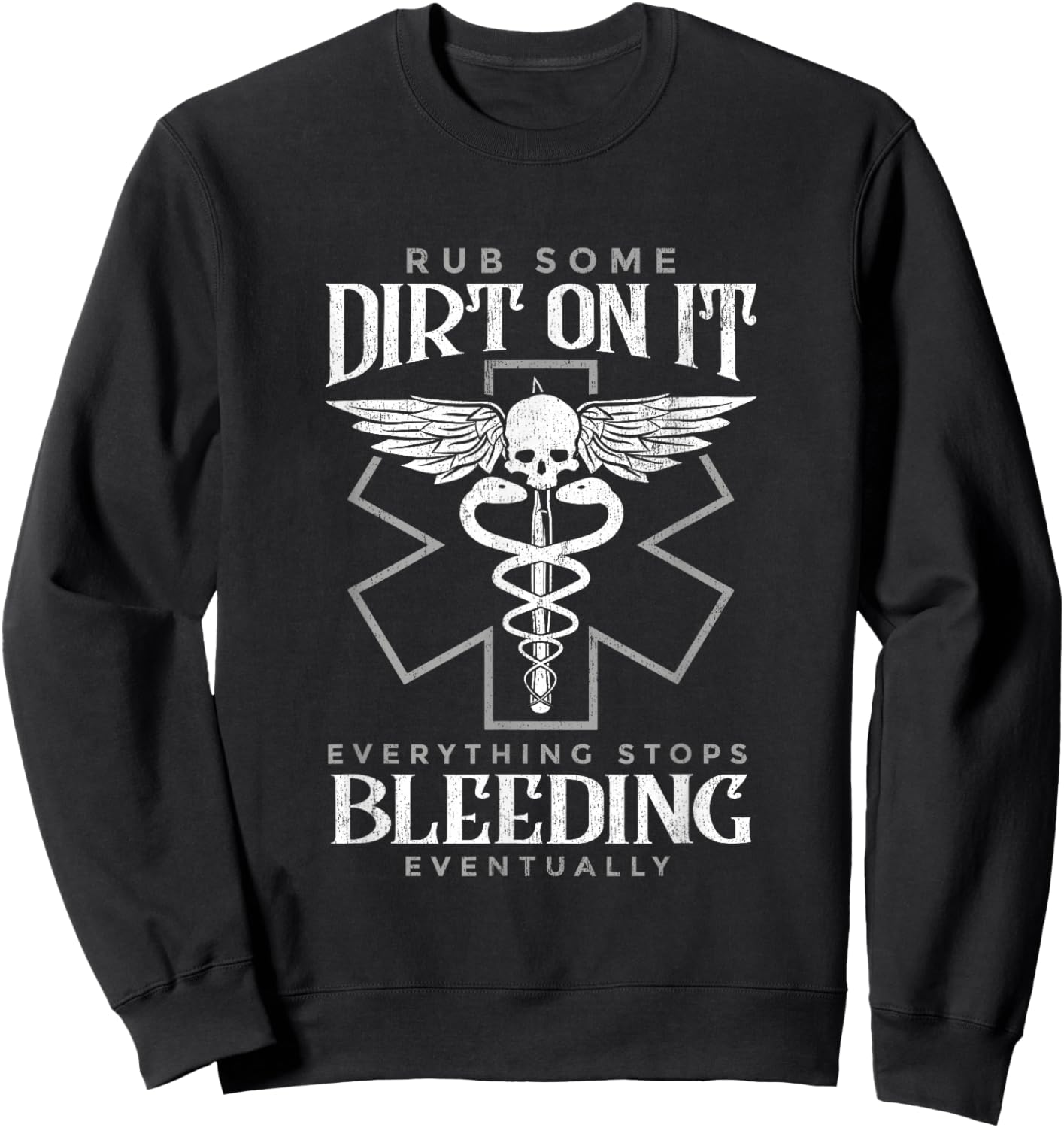 Rub Some Dirt On It Everything Stops Bleeding Eventually Sweatshirt - Sweatshirt | Black
