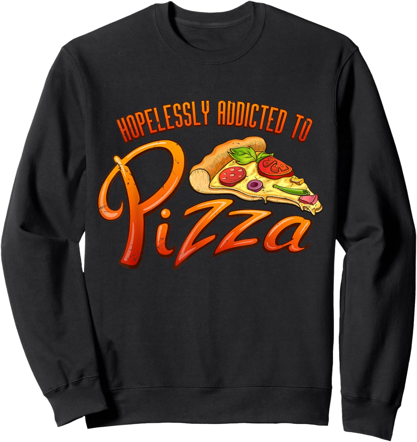Hopelessly Addicted to Pizza Pizza Lover Shirt | Cute Pizza Sweatshirt - Sweatshirt | Black