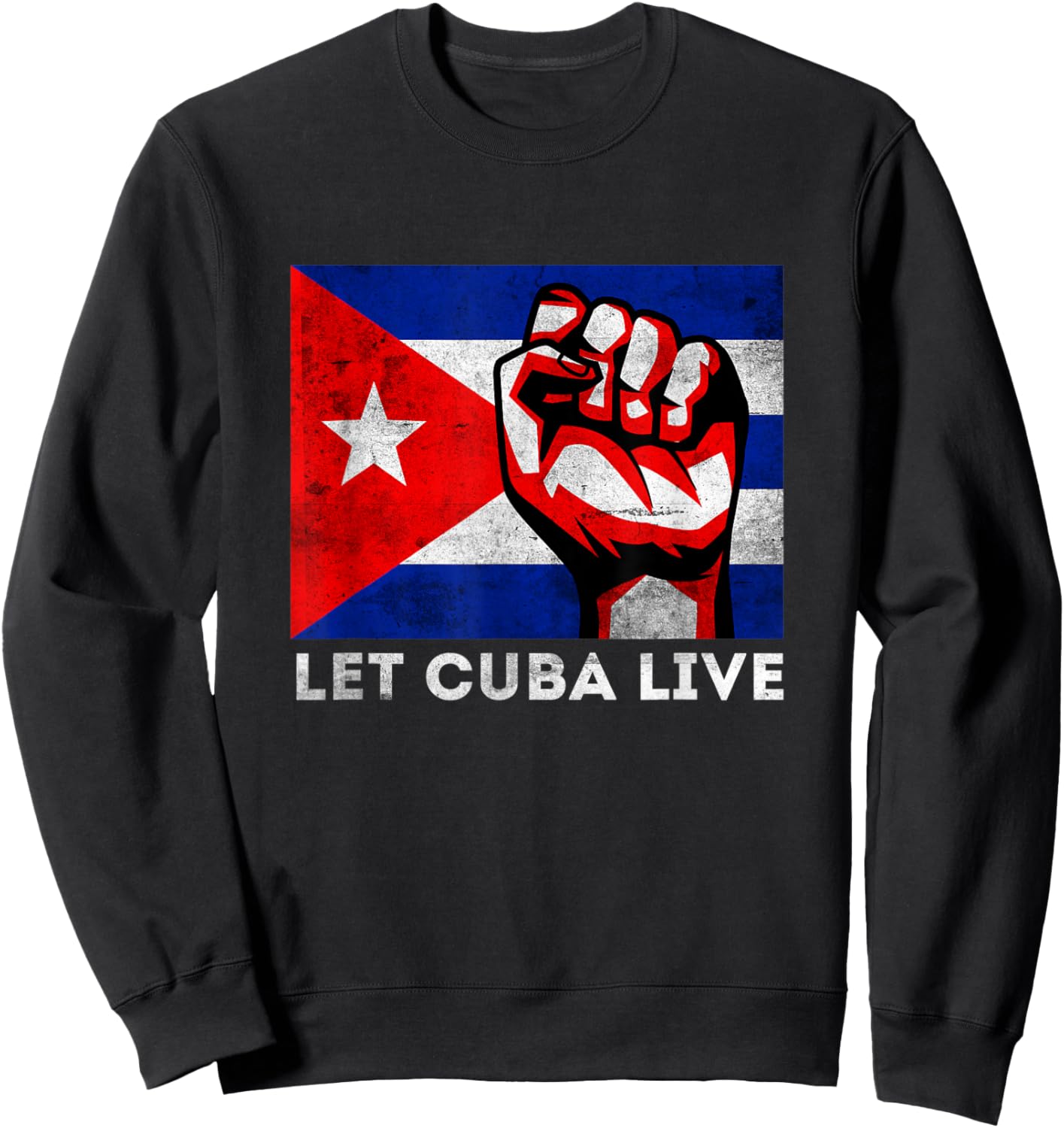 Let Cuba Live Patria Y Vida Free Sos Cuba Flag Sweatshirt - Sweatshirt | Black