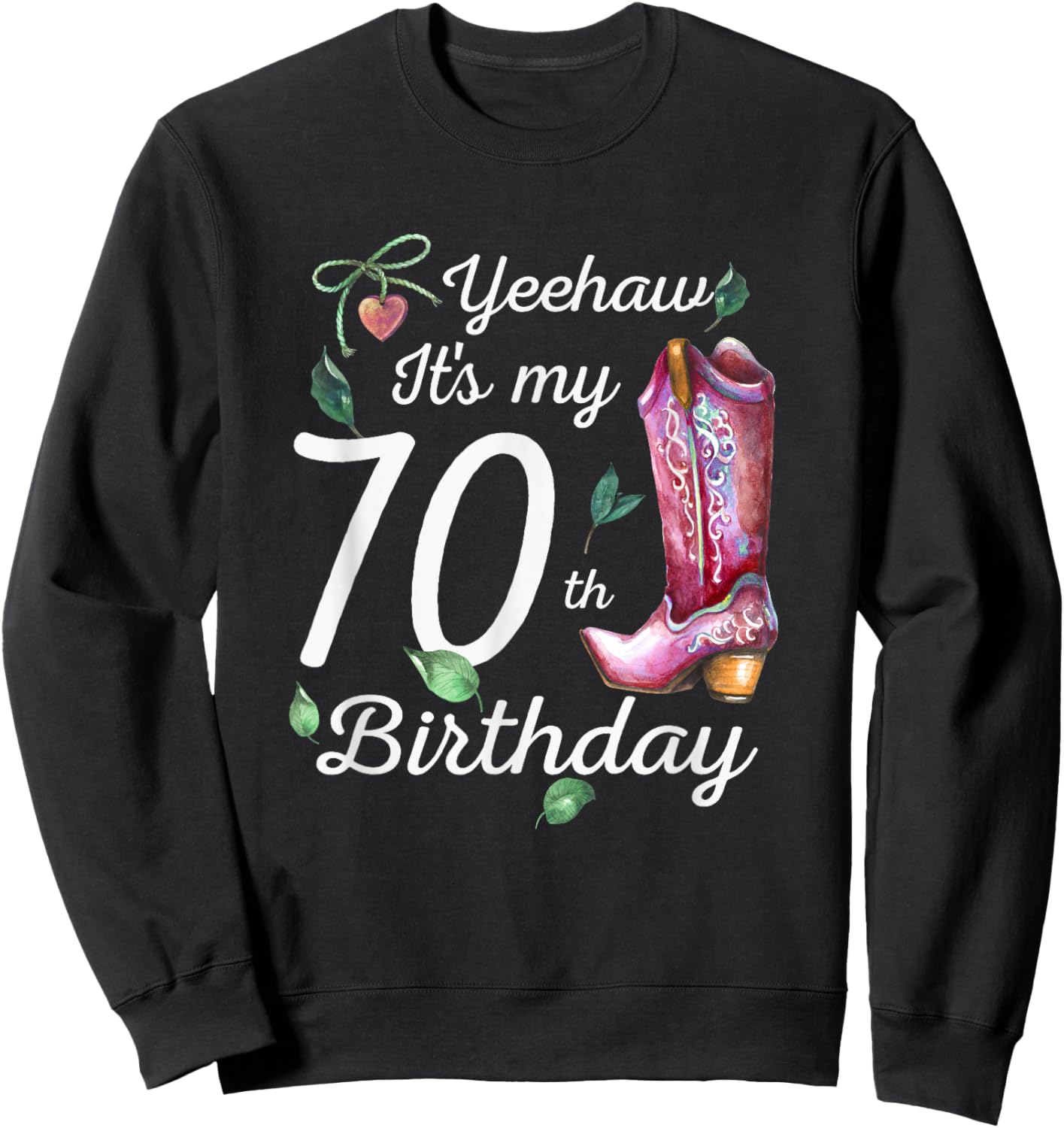 Yeehaw Its My 70th Birthday 70 Year Old Gift Country Cowgirl Sweatshirt - Sweatshirt | Black