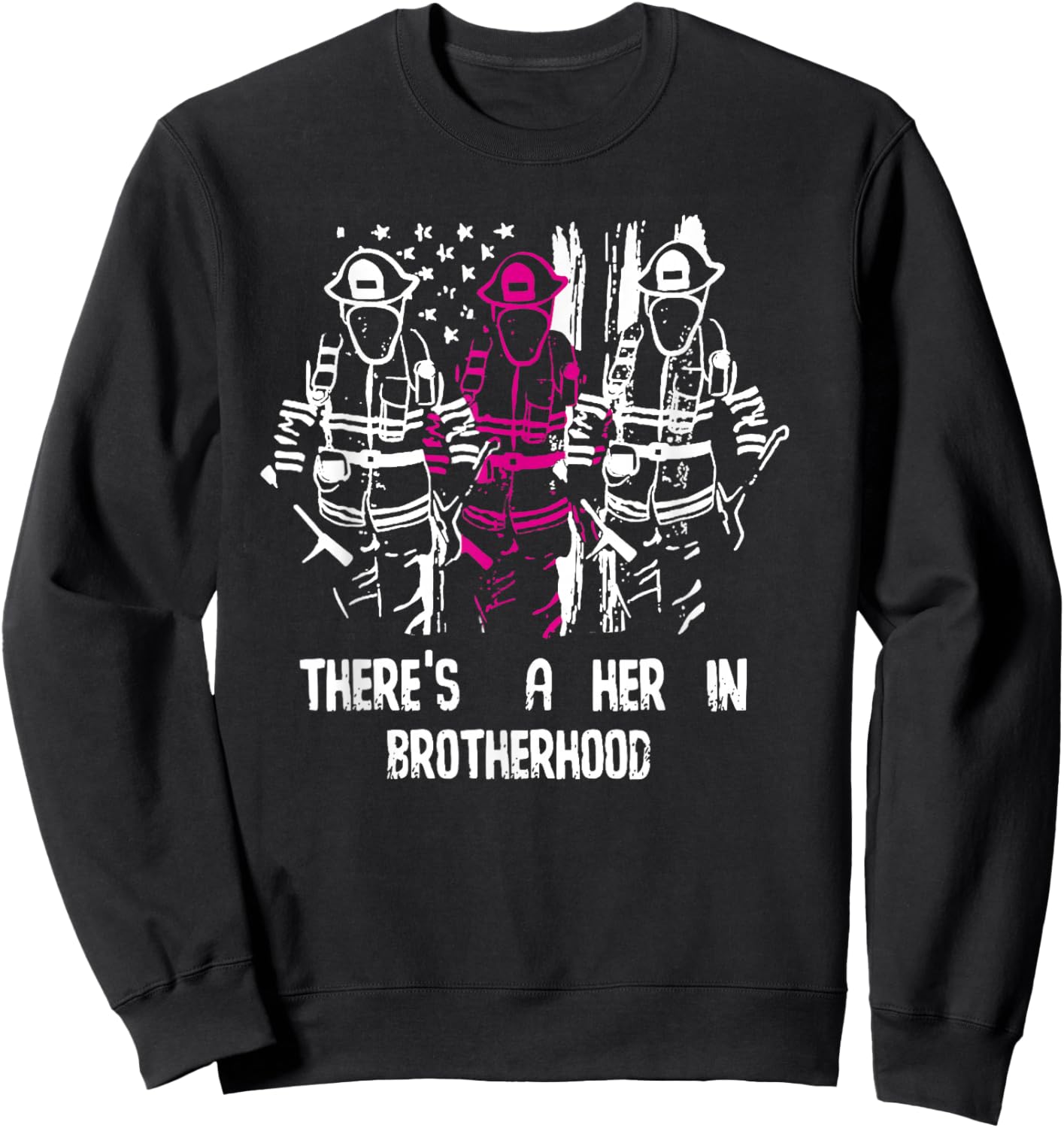 There's A Her In Brotherhood Firefighter Firewoman Rescuer Sweatshirt - Sweatshirt | Black