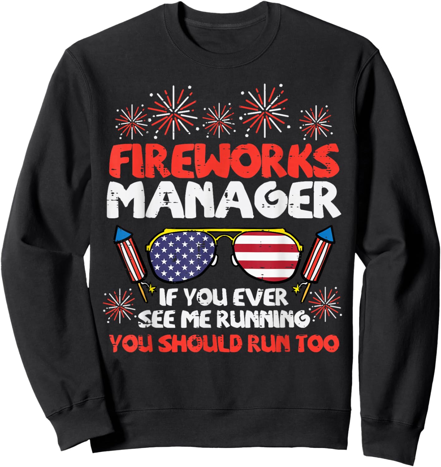 Fireworks Director Run Funny Fourth of July 4th Men Women Sweatshirt - Sweatshirt | Black